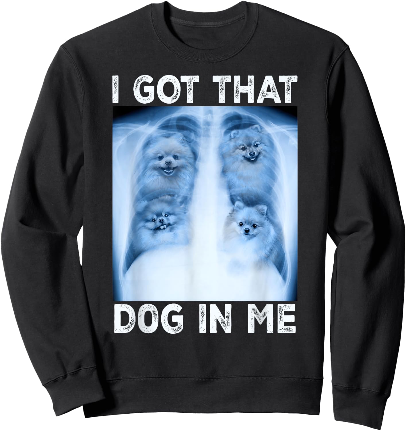 I Got that Dog in Me Dog Xray Meme Funny Dog Pomeranian Women Kids Sweatshirt - Sweatshirt | Black