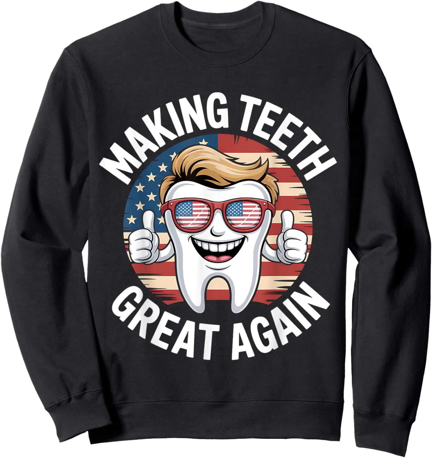 Making Teeth Great Again 4th Of July America USA Sweatshirt - Sweatshirt | Black