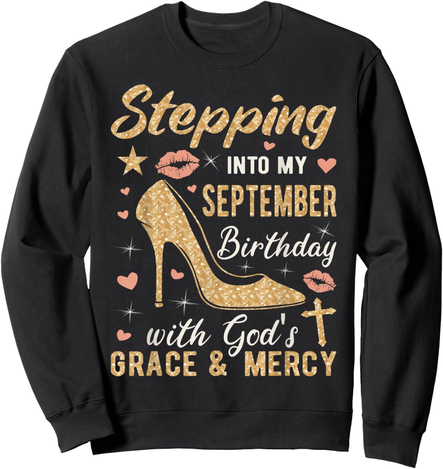 Stepping Into My September Birthday Gods Grace And Mercy Sweatshirt - Sweatshirt | Black