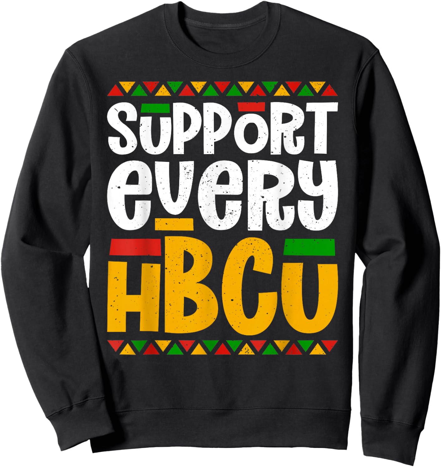 Support Every HBCU Historical Black College Student Alumni Sweatshirt - Sweatshirt | Black