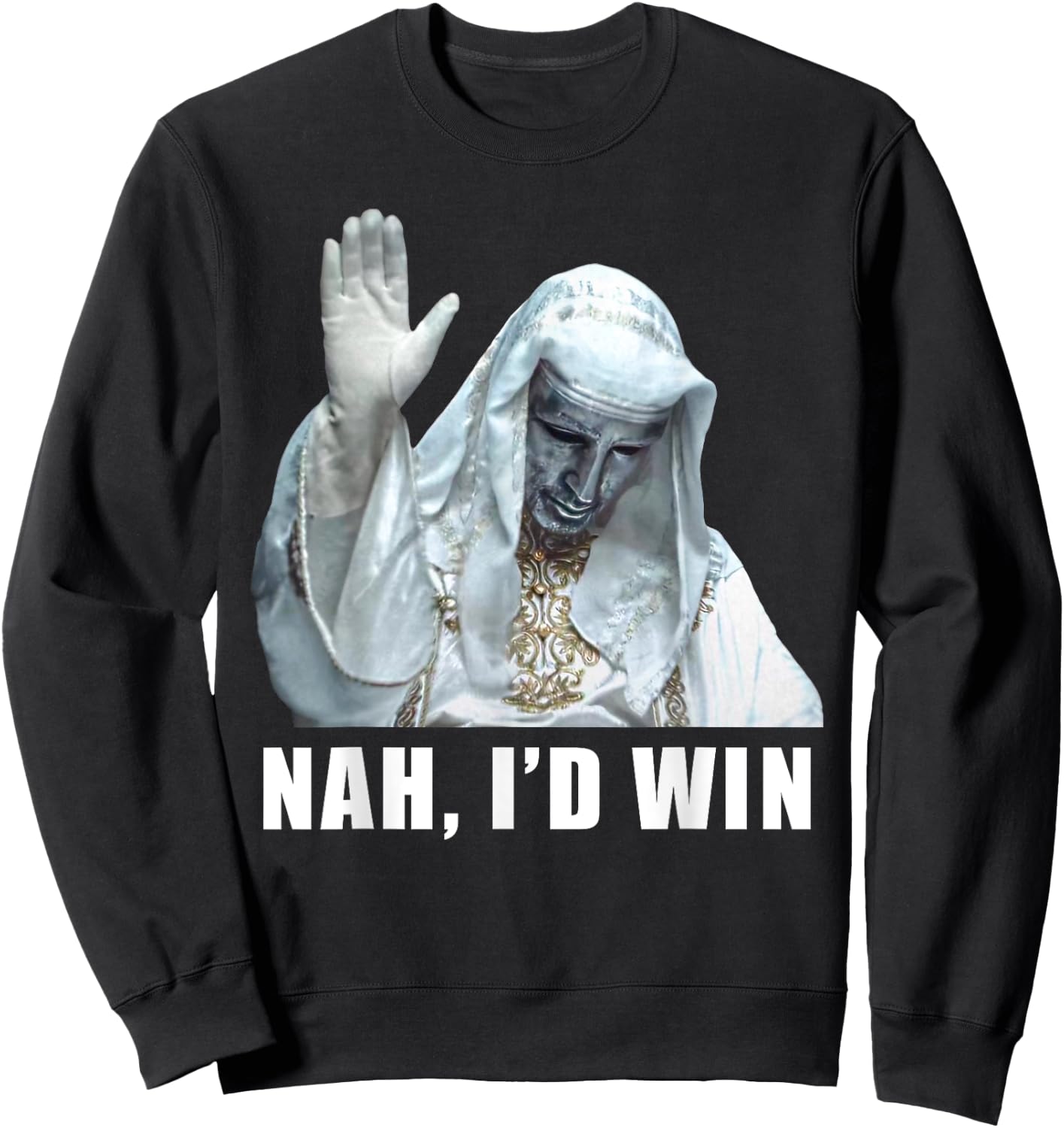 Nah, I'd Win Funny King Baldwin Meme Sweatshirt - Sweatshirt | Black