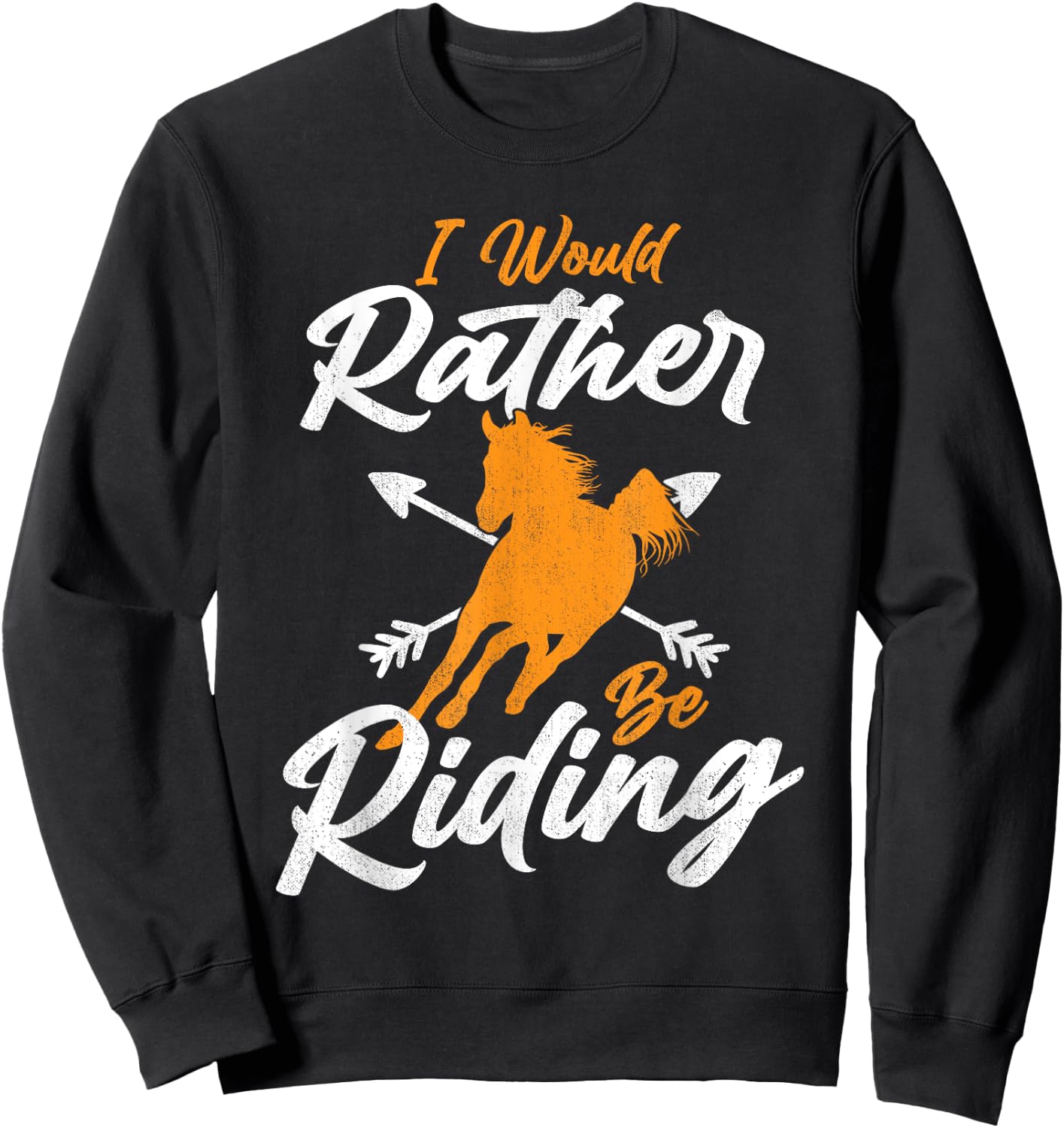 I Would Rather Be Riding Horse Lover Equestrian Horse Rider Sweatshirt - Sweatshirt | Black