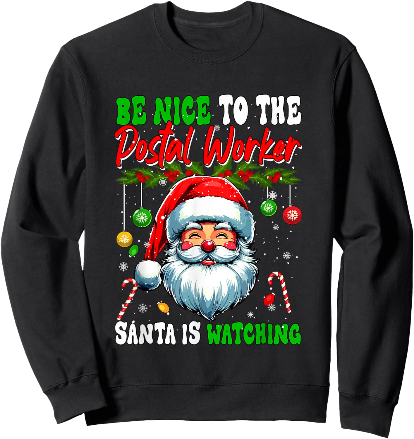 Nice To The Postal Worker Santa Is Watching Funny Joke Xmas Sweatshirt - Sweatshirt | Black