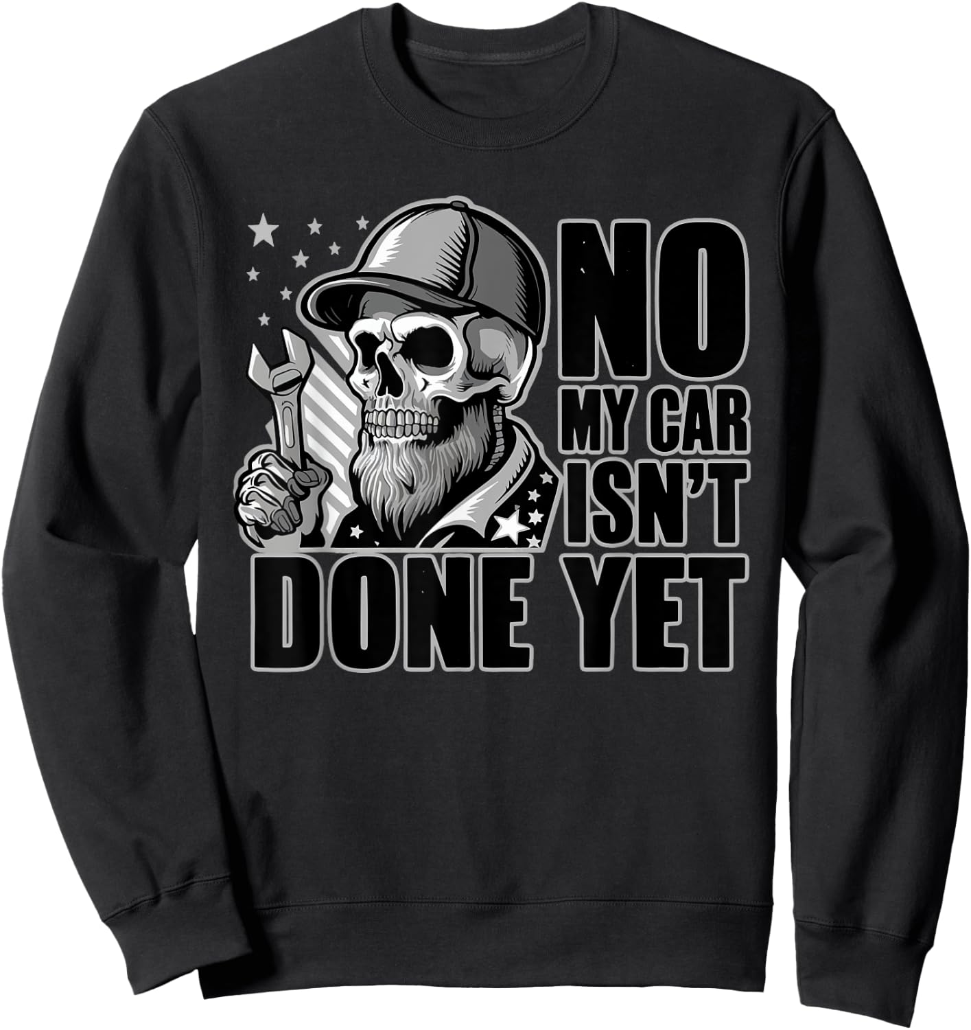 No My Car Isn't Done Yet Funny Skull Mechanic Quote Skeleton Sweatshirt - Sweatshirt | Black