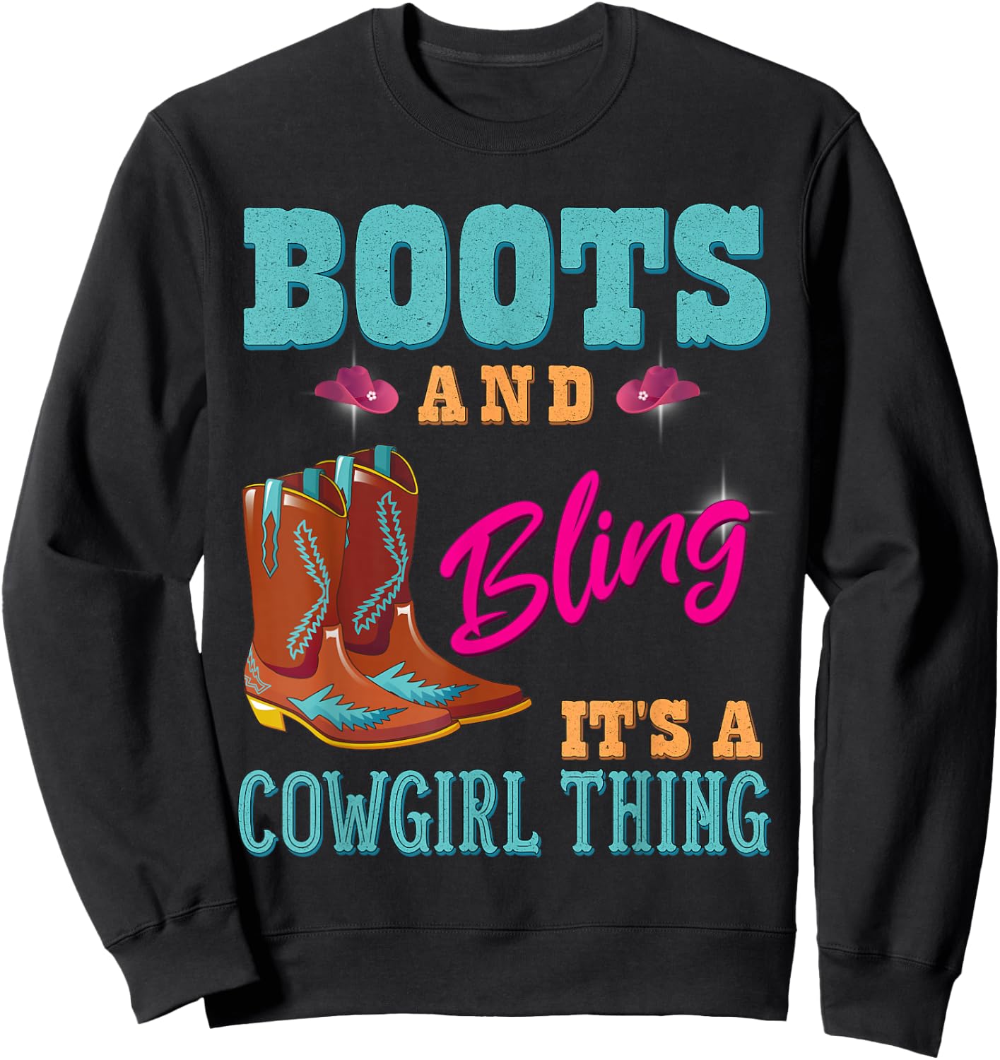 Girls Boots & Bling its a Cowgirl Thing Cute Cowgirl Sweatshirt - Sweatshirt | Black
