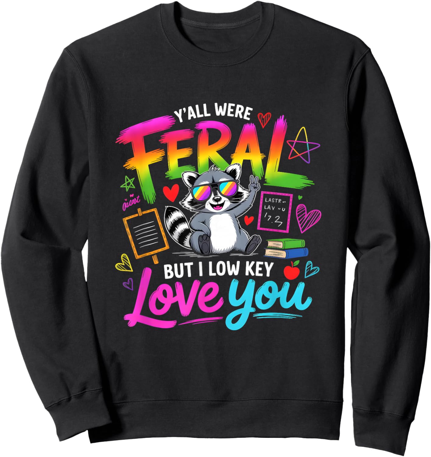 Y'all were Feral But i Low Key Love You Sweatshirt - Sweatshirt | Black