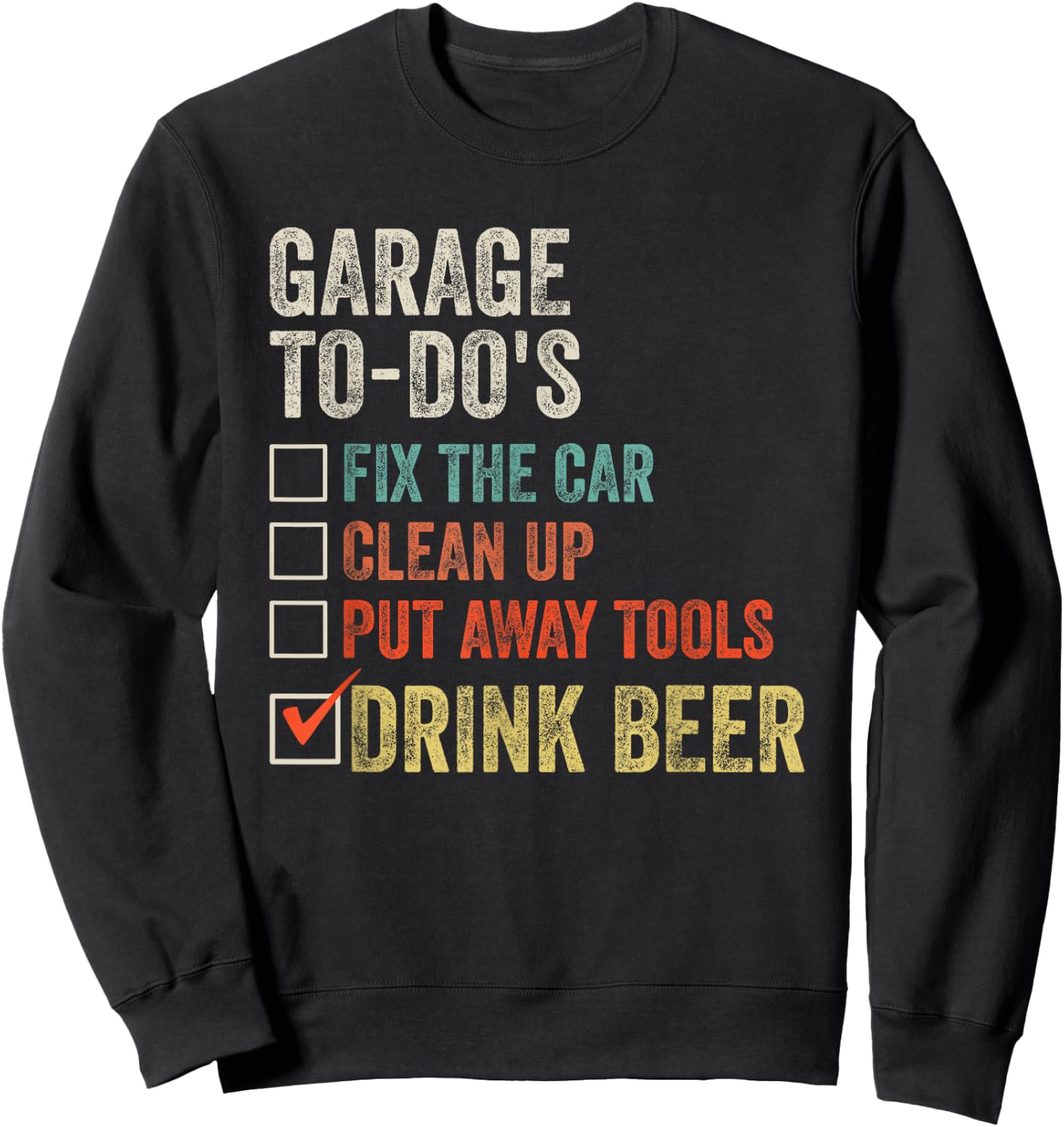 I'll Be in the Garage To Do List Drink Beer Mechanic Vintage Sweatshirt - Sweatshirt | Black