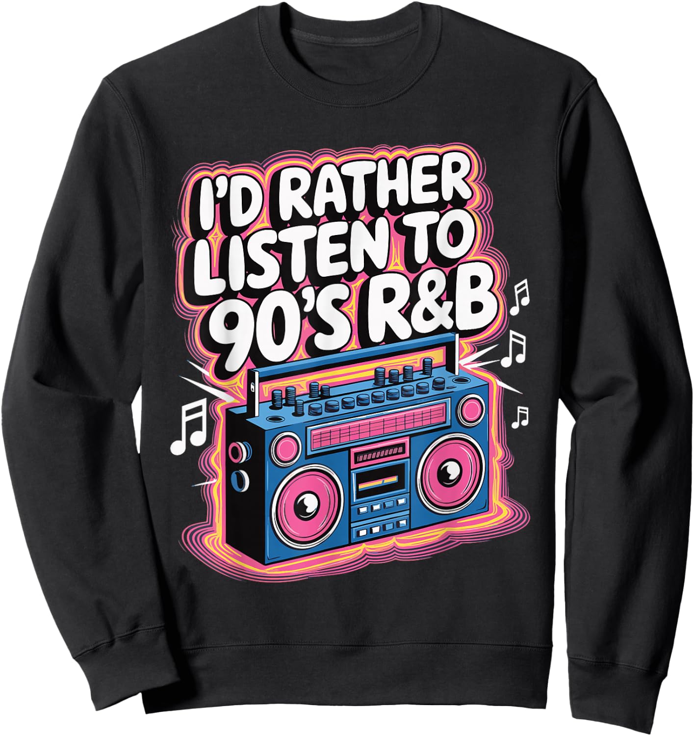 I'd Rather Listen To 90's R&B Sweatshirt - Sweatshirt | Black