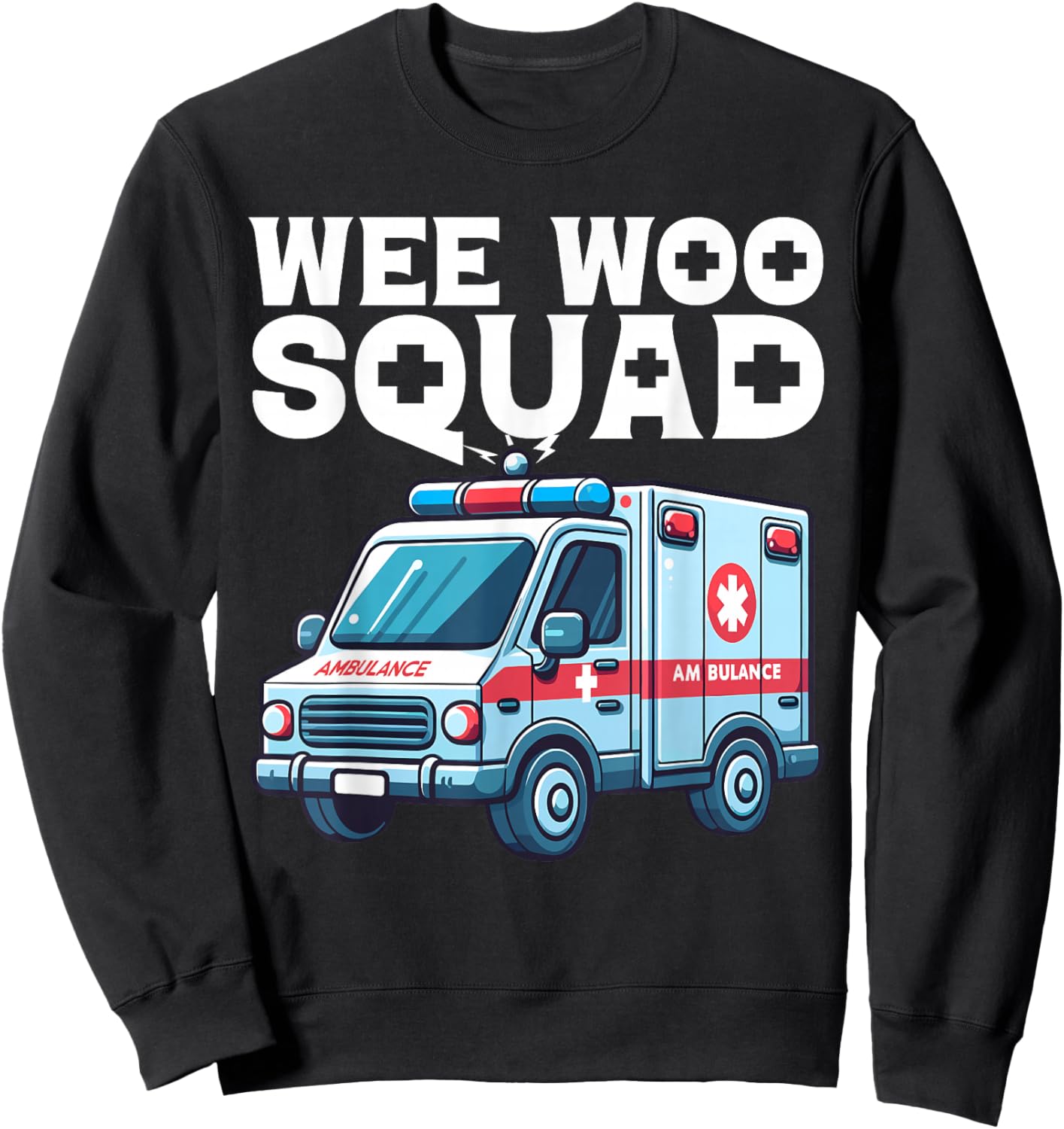 Funny Wee Woo Squad Ambulance AMR Funny EMS EMT Paramedic Sweatshirt - Sweatshirt | Black