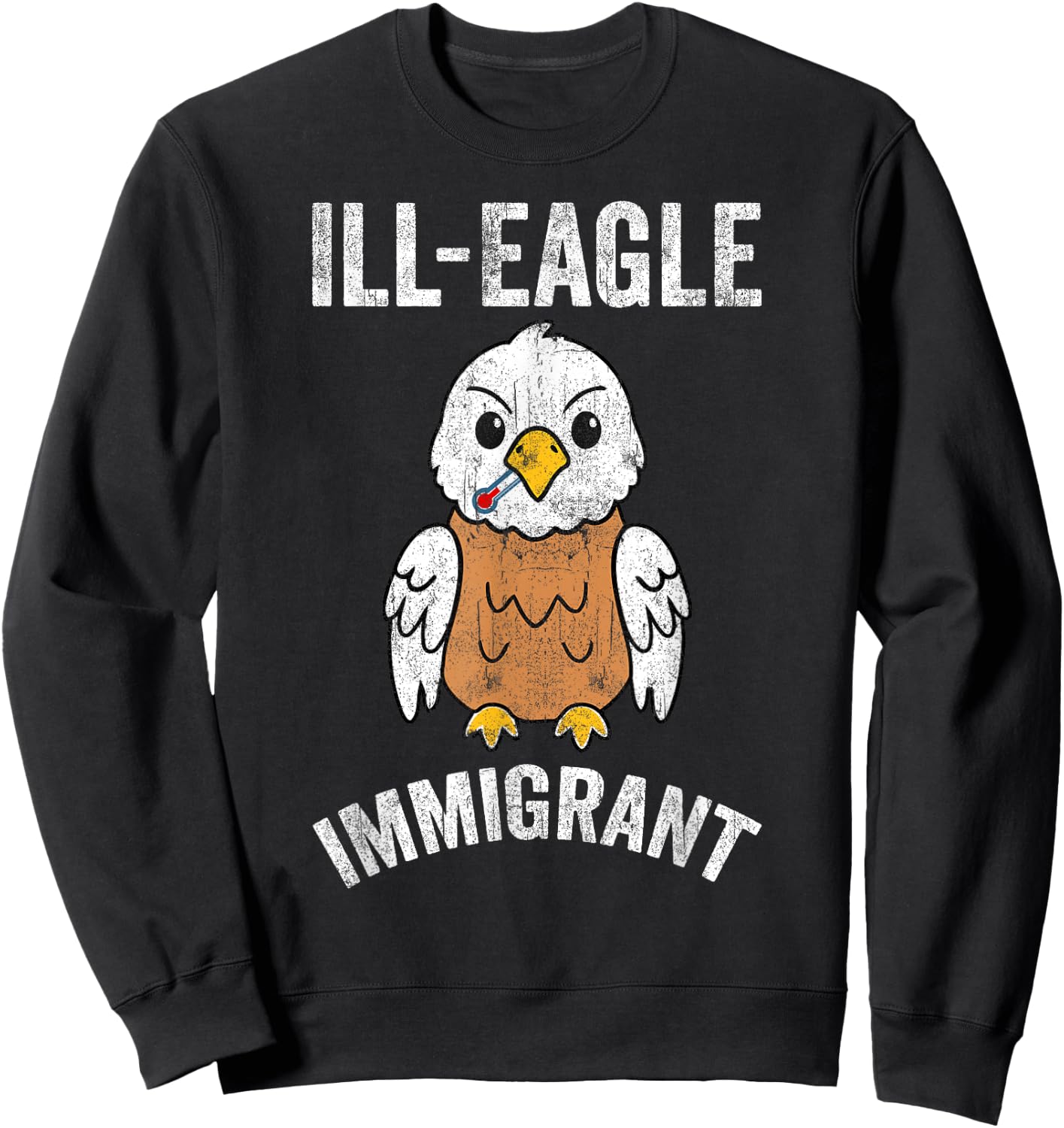 Funny Illegal ILL-Eagle Immigrant retro cool Eagle graphic Sweatshirt - Sweatshirt | Black