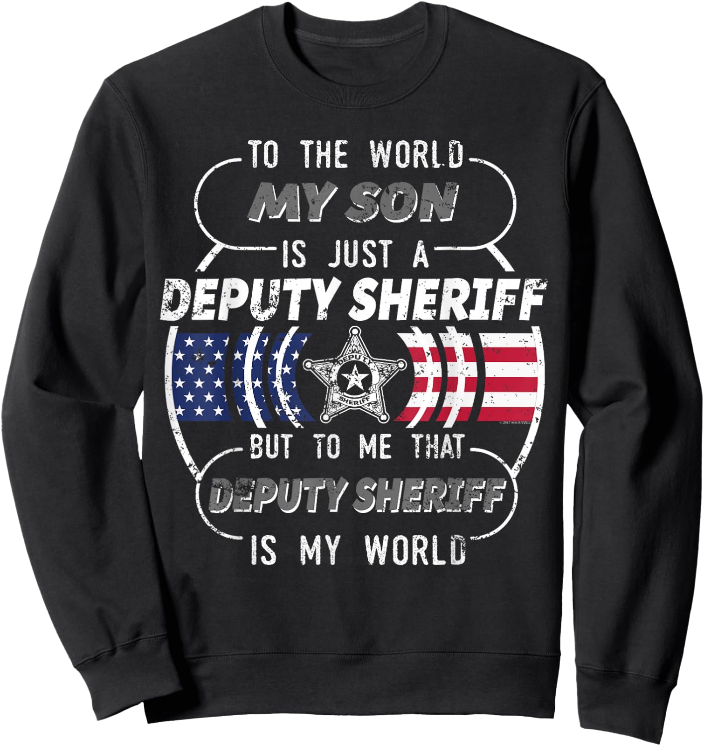 My Son Is Deputy Sheriff Mom Shirt Deputy Sheriff Dad Shirt Sweatshirt - Sweatshirt | Black
