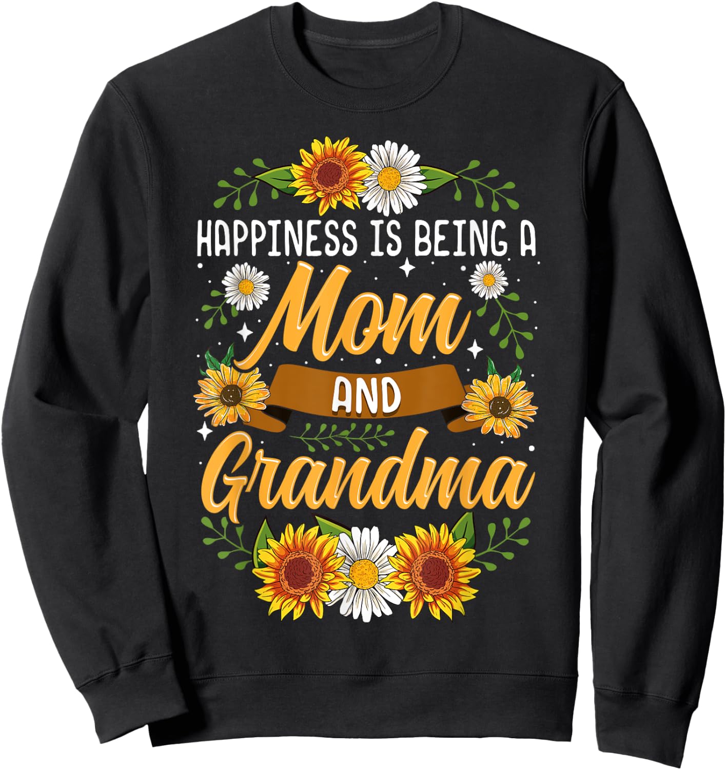 Happiness Is Being A Mom And Grandma Shirt Cute Sunflower Sweatshirt - Sweatshirt | Black