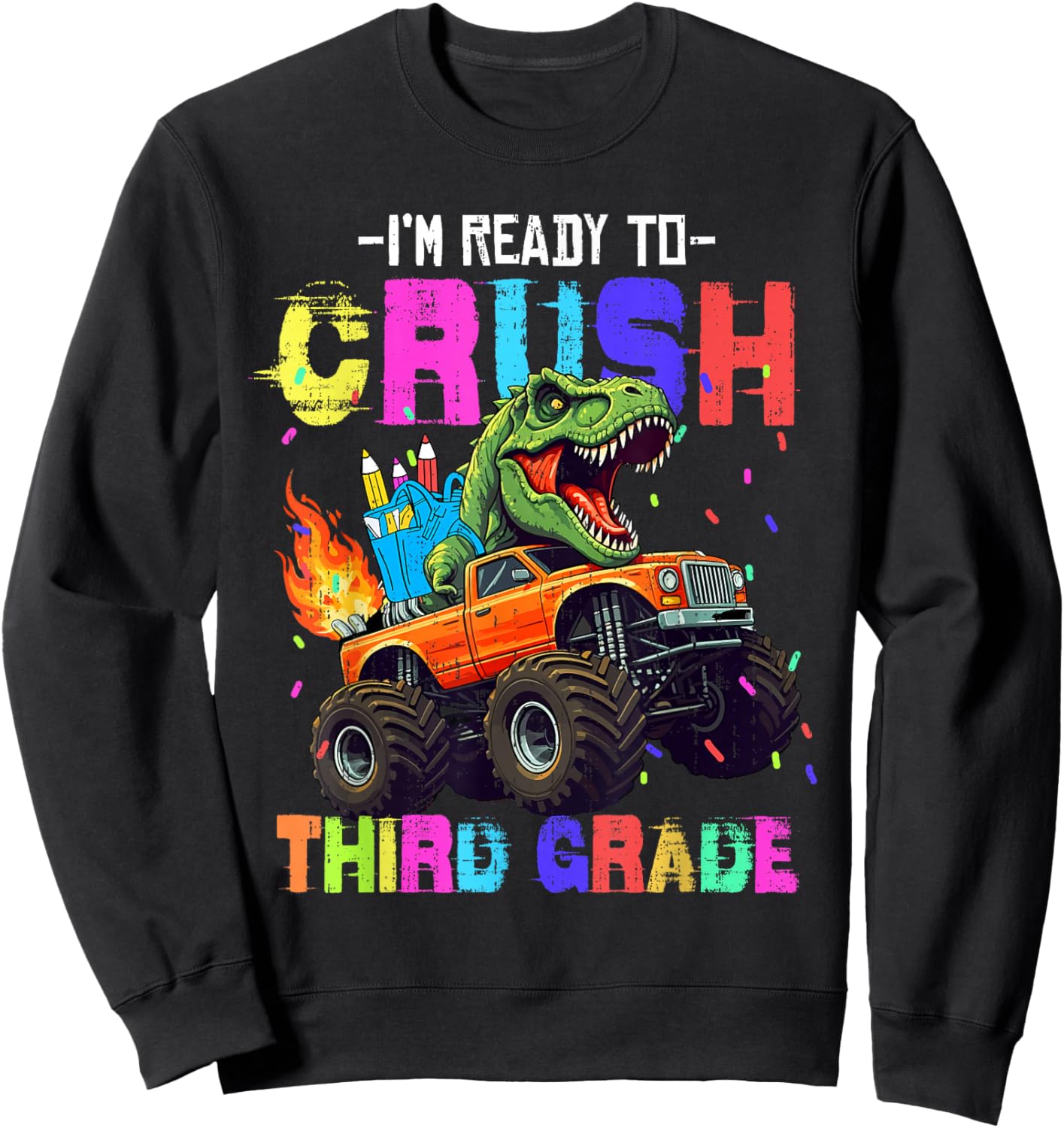 I'm Ready To Crush Third Grade Dinosaur Truck Back To School Sweatshirt - Sweatshirt | Black
