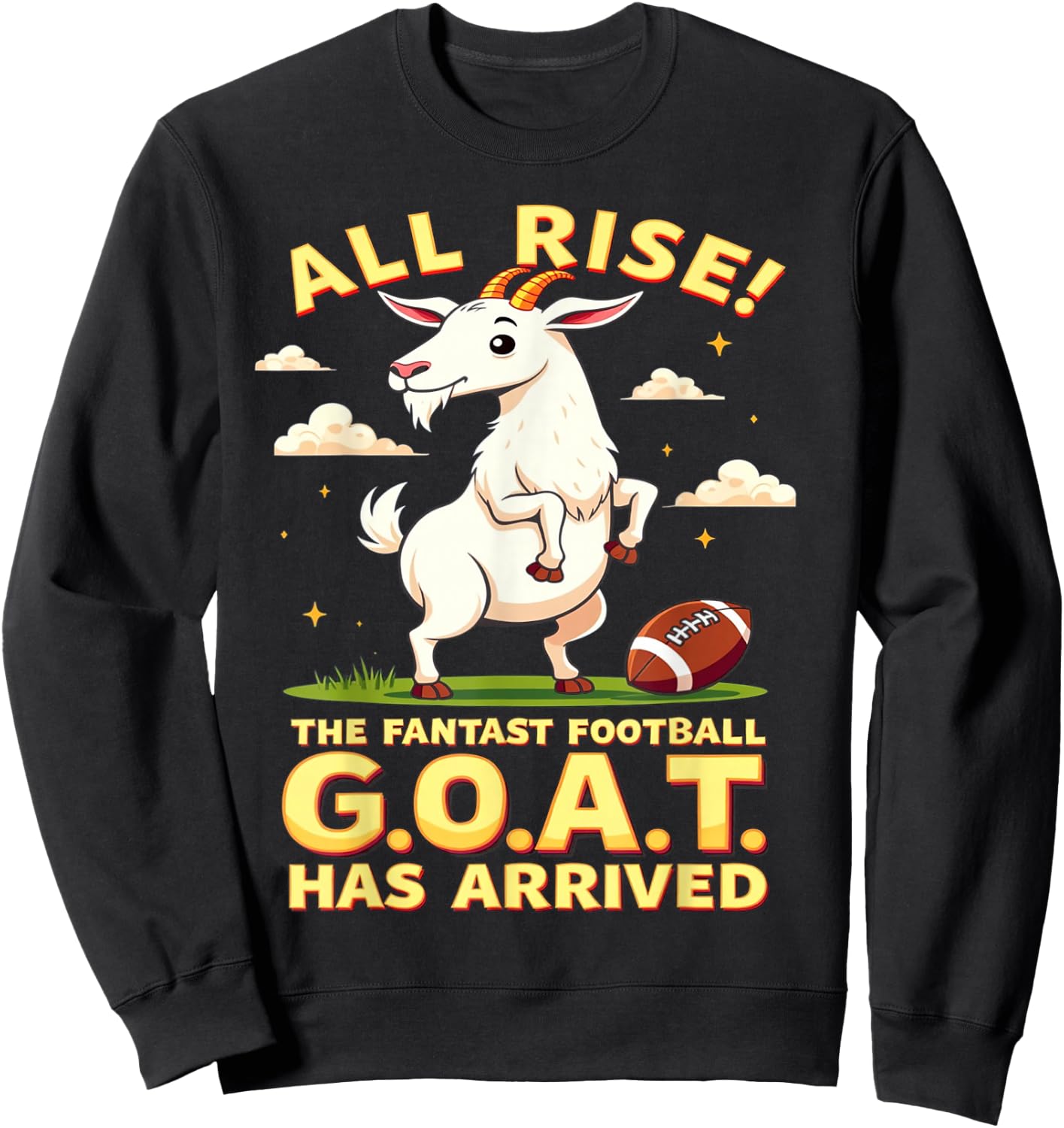 All Rise The Fantasy Football GOAT Has Arrived Men Women Sweatshirt - Sweatshirt | Black