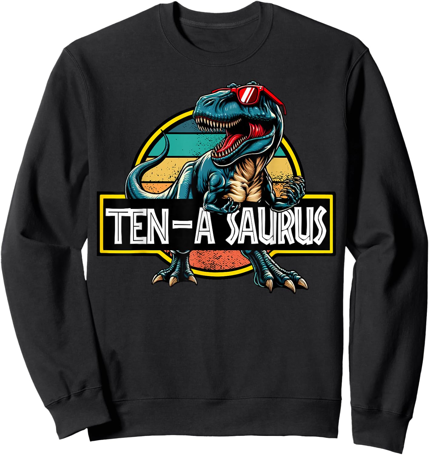 Ten A Saurus T Rex Dinosaur Birthday Party 10 Year Old Sweatshirt - Sweatshirt | Black