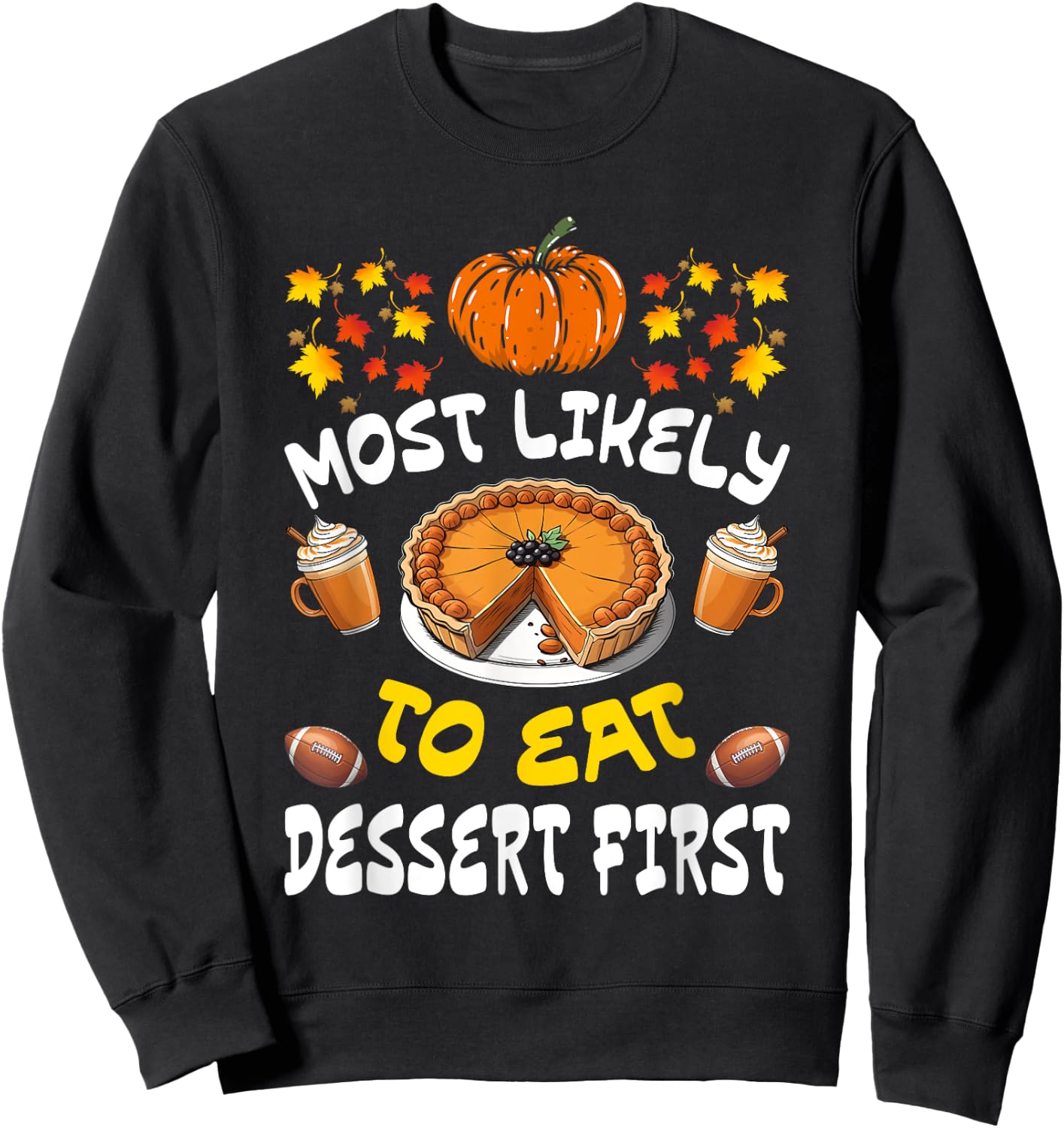 Happy Thanksgiving Family Outfits Most Likely To Eat Dessert First Family Christmas Holiday Sweatshirt - Sweatshirt | Black