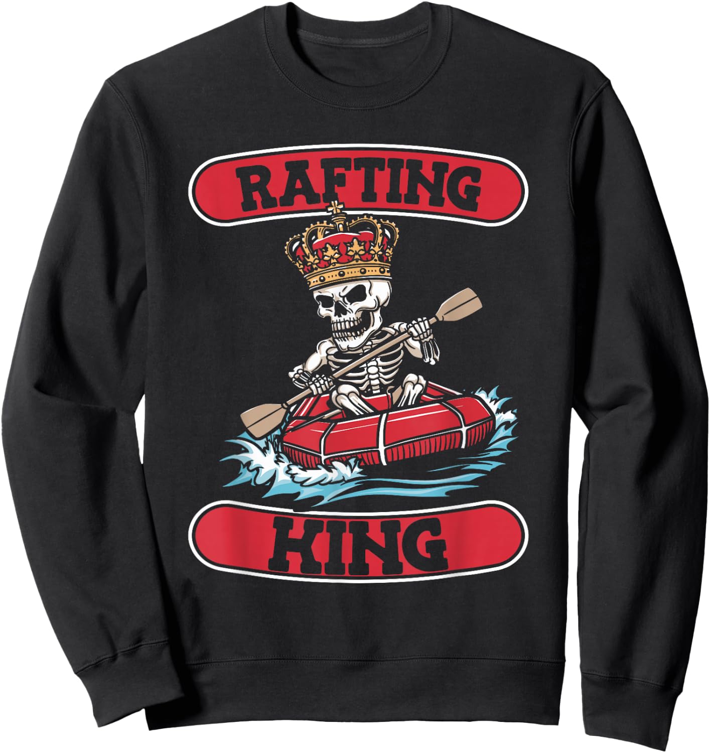 Rafting Skeleton Boating - White Water Rafter Rafting King Sweatshirt - Sweatshirt | Black