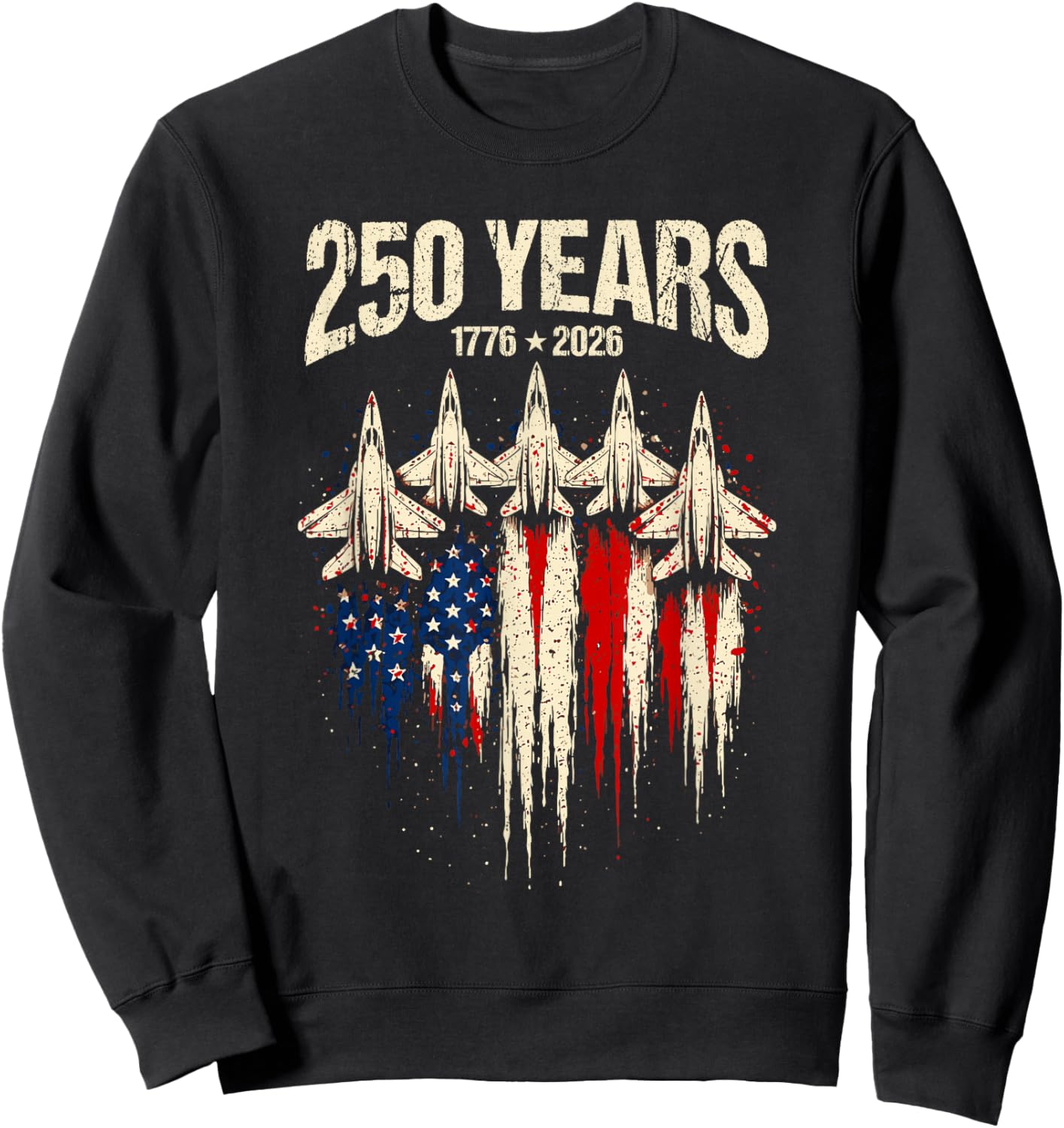 250 Years American 1776 2026 250th 4th July Independence Day Sweatshirt - Sweatshirt | Black