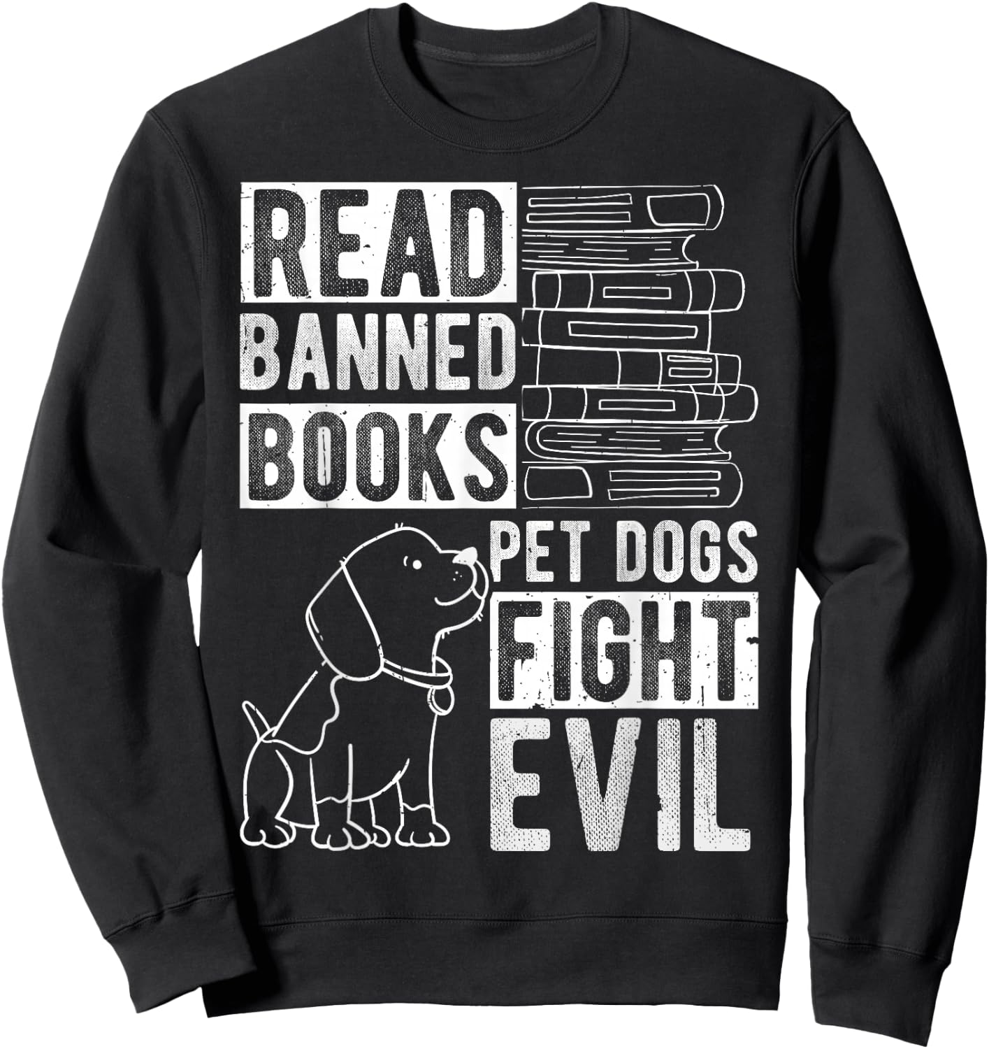Read Banned Books PET DOGS FIGHT EVIL Read Books Reader Sweatshirt - Sweatshirt | Black