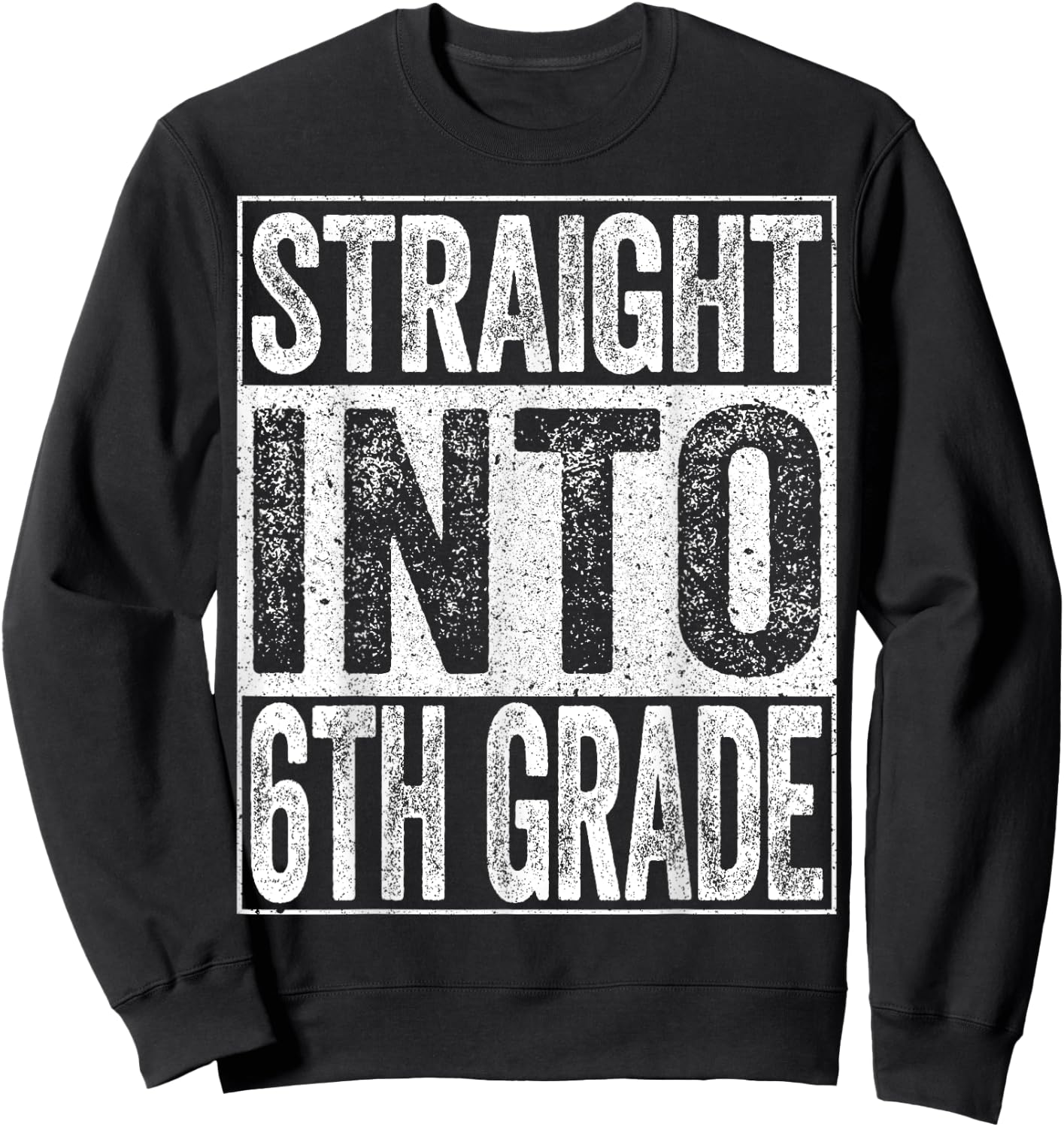 Straight Into 6th Grade Shirt Boy Girl Back To School Sweatshirt - Sweatshirt | Black