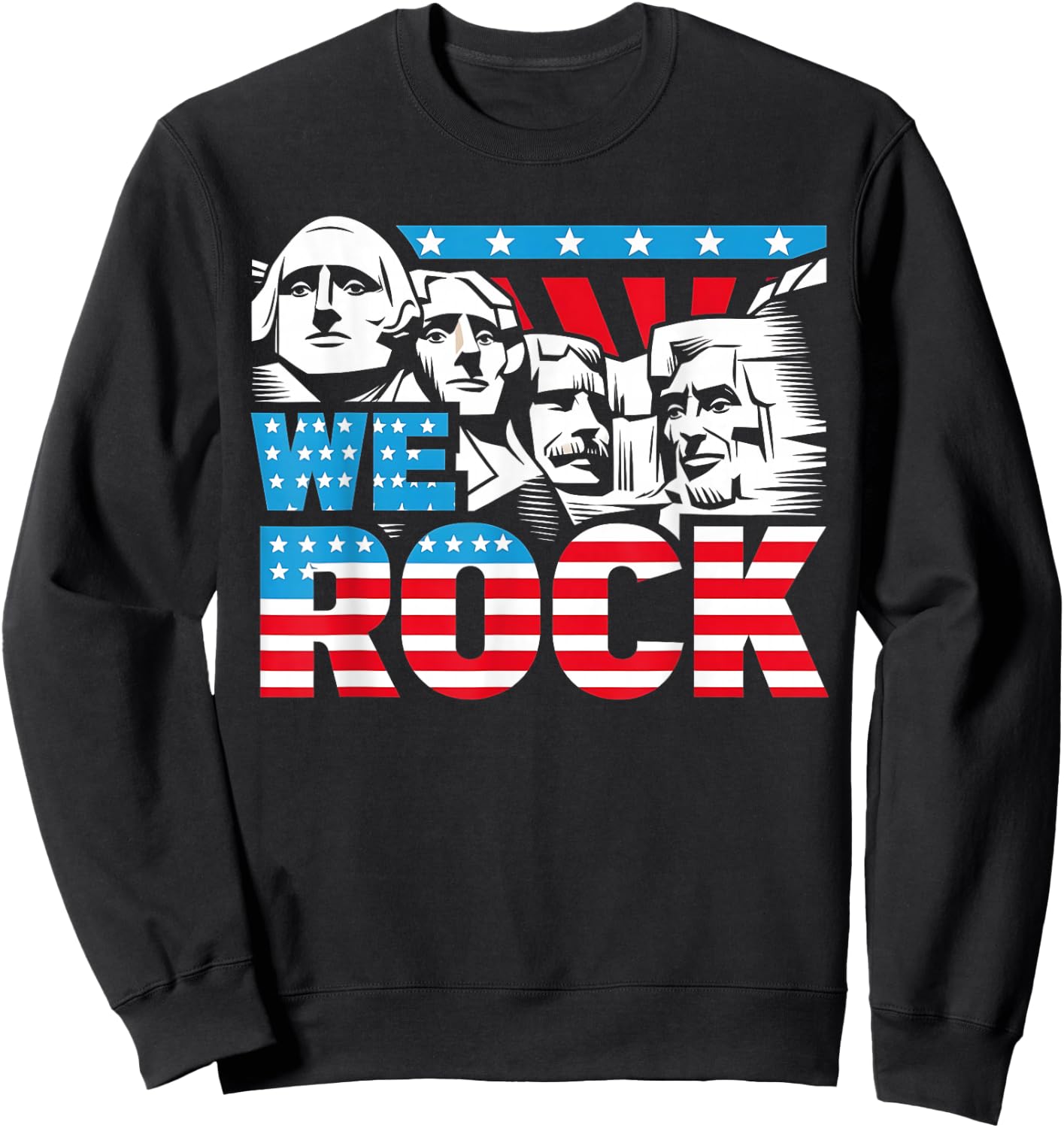 Funny We Rock Mount Rushmore Patriotic US American Flag Sweatshirt - Sweatshirt | Black