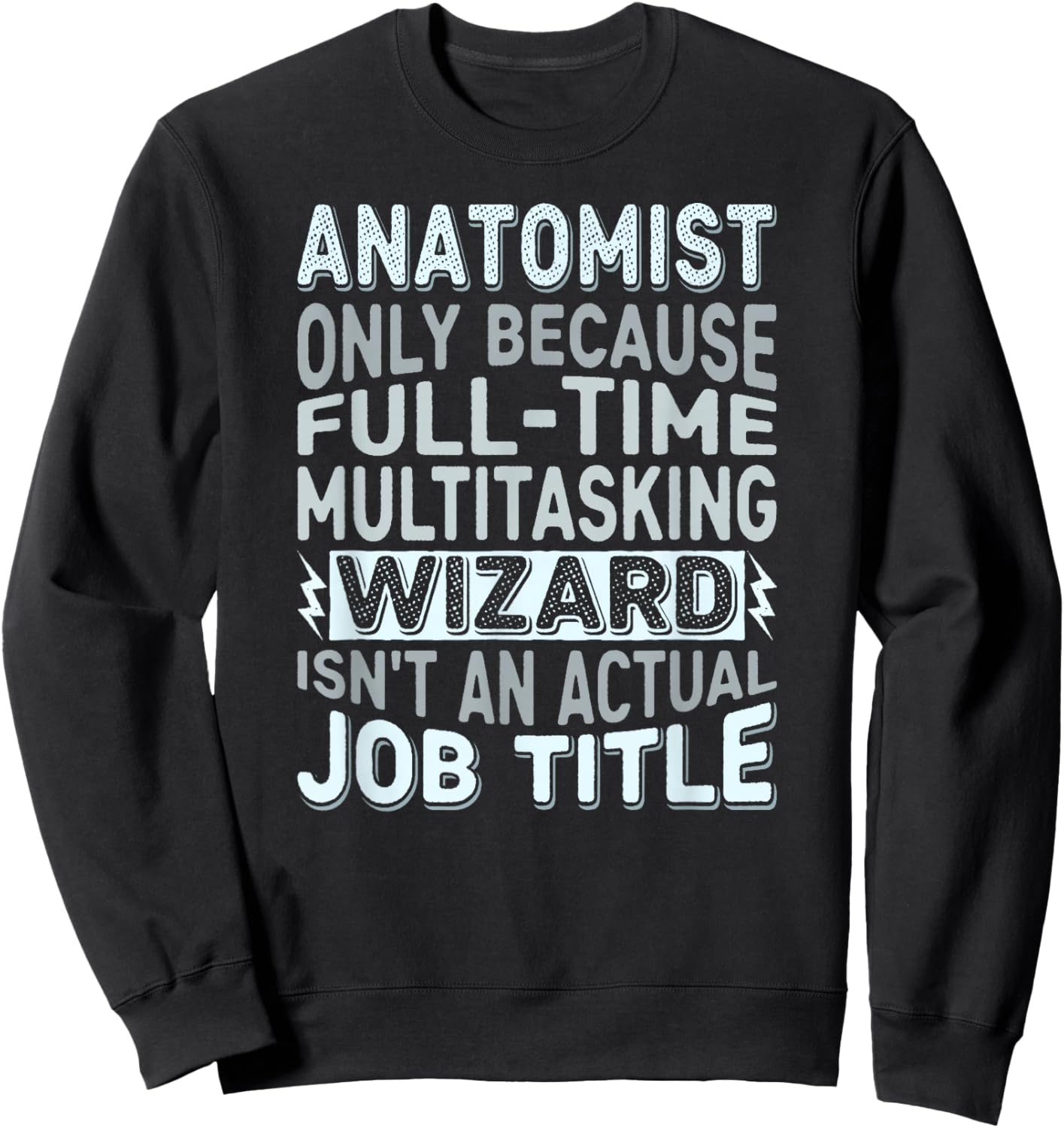 Wizard Job Title Quote - Funny Anatomist Sweatshirt - Sweatshirt | Black
