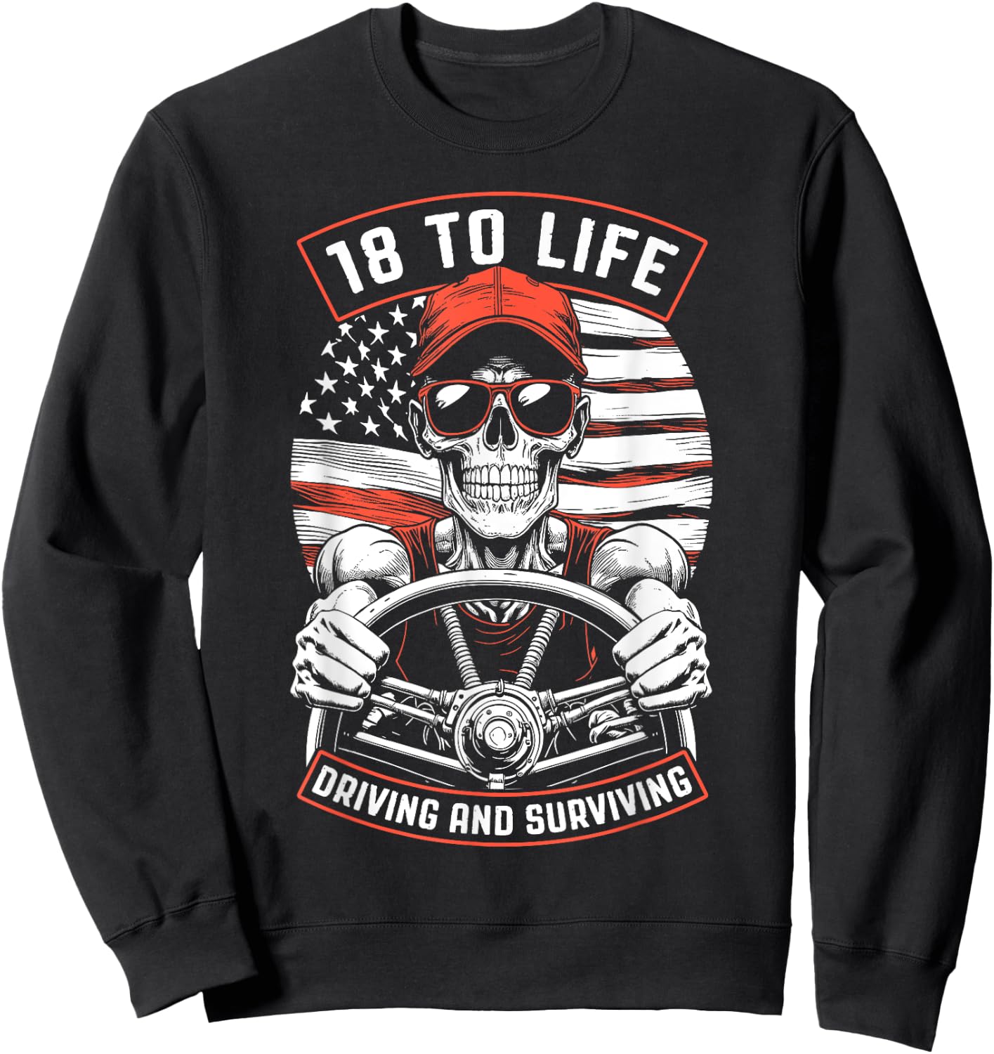 18 To Life Trucker Skeleton Truck Driver Big Rig USA Flag Women Men Sweatshirt - Sweatshirt | Black