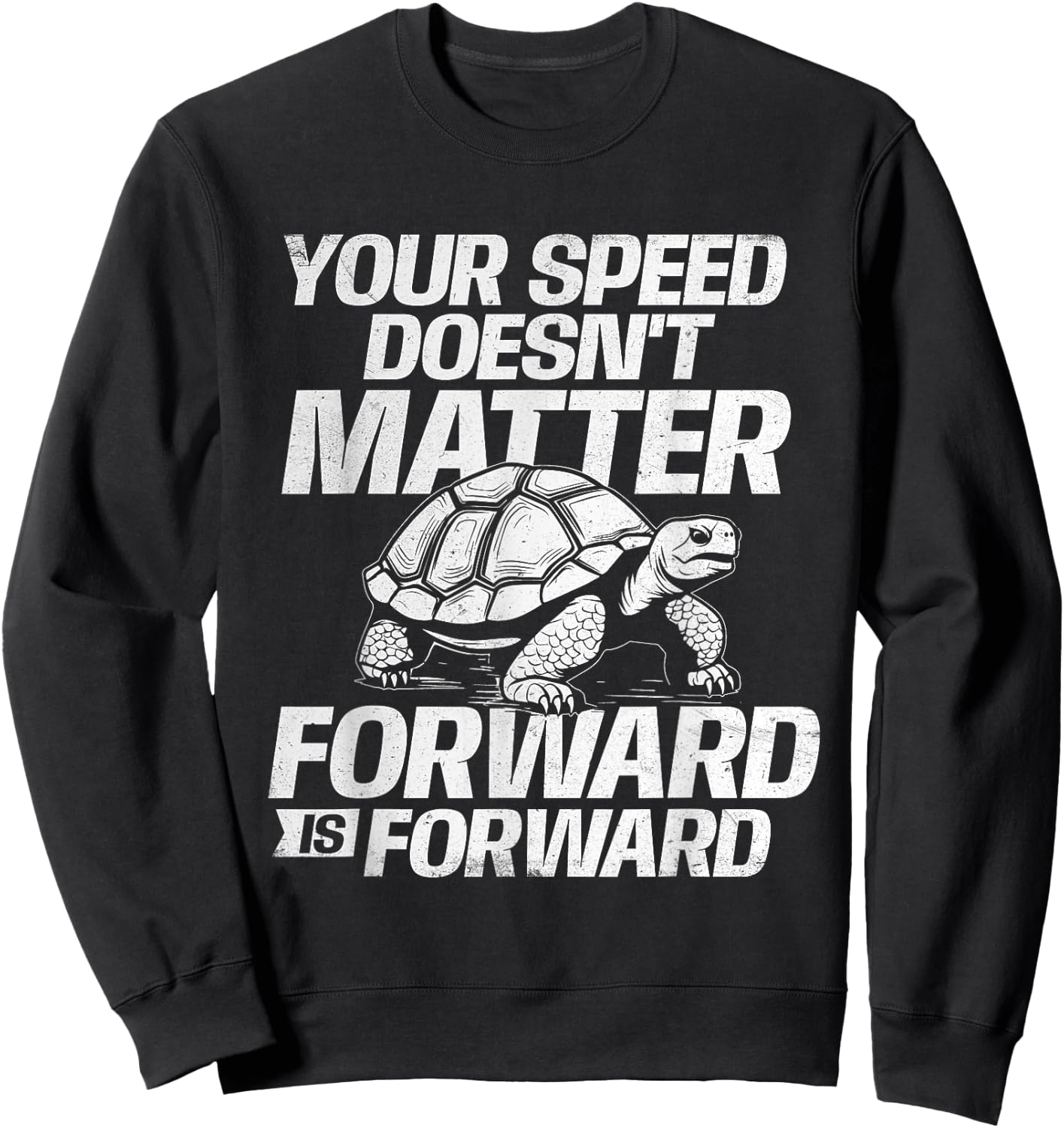 Your Speed Doesn't Matter Forward Is Forward - Sea Turtle Sweatshirt - Sweatshirt | Black