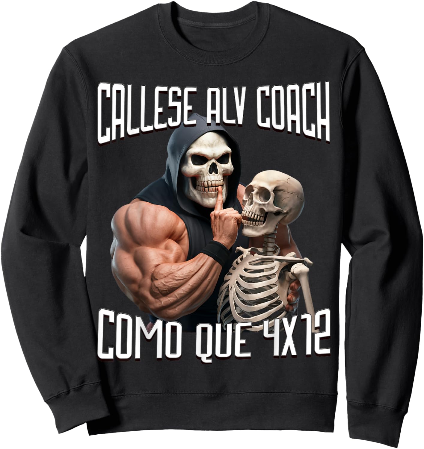 Callese alv coach como que 4x12: Calacas chidas gym Sweatshirt - Sweatshirt | Black