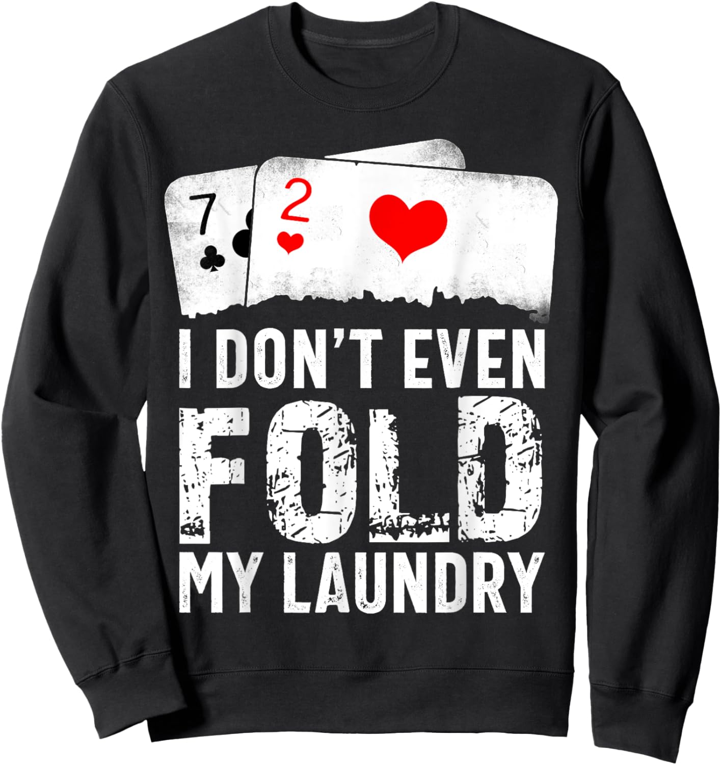 I Don't Even Fold My Laundry Sweatshirt - Sweatshirt | Black
