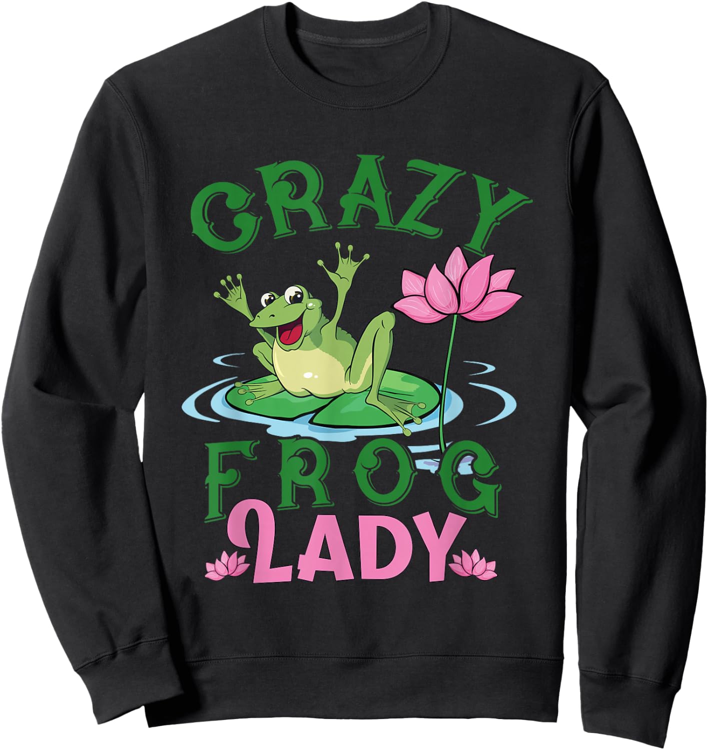 Funny Crazy Frog Lady Girls Women Moms Grandmas Toad Lovers Sweatshirt - Sweatshirt | Black