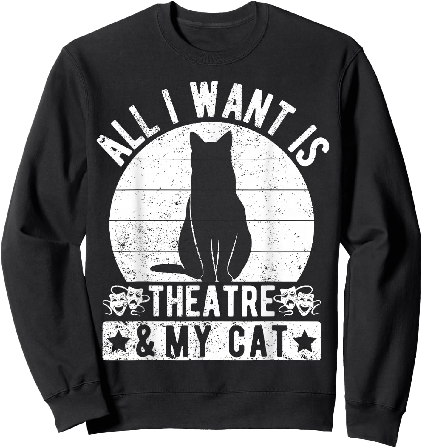 Theater Drama All I Want My Cat & Actor Musical Theatre Sweatshirt - Sweatshirt | Black