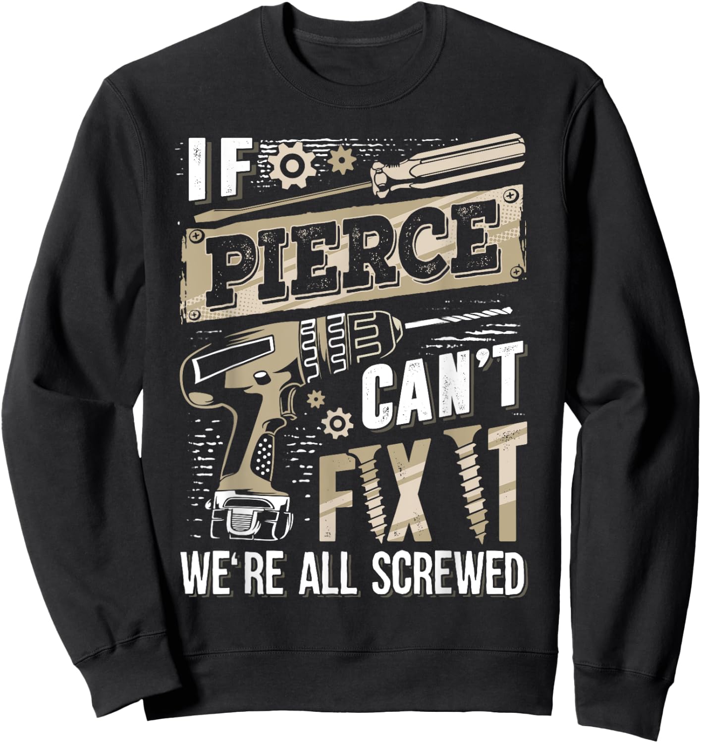 If PIERCE Can't Fix It We're All Screwed Vintage Family Name Sweatshirt - Sweatshirt | Black