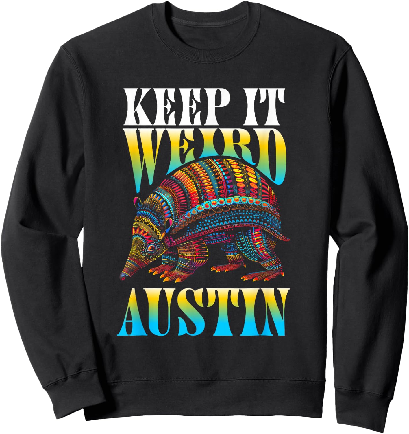 The Lone Star Life - Texas Design and Apparel Texas Pride - Keep It Weird Austin Sweatshirt - Sweatshirt | Black