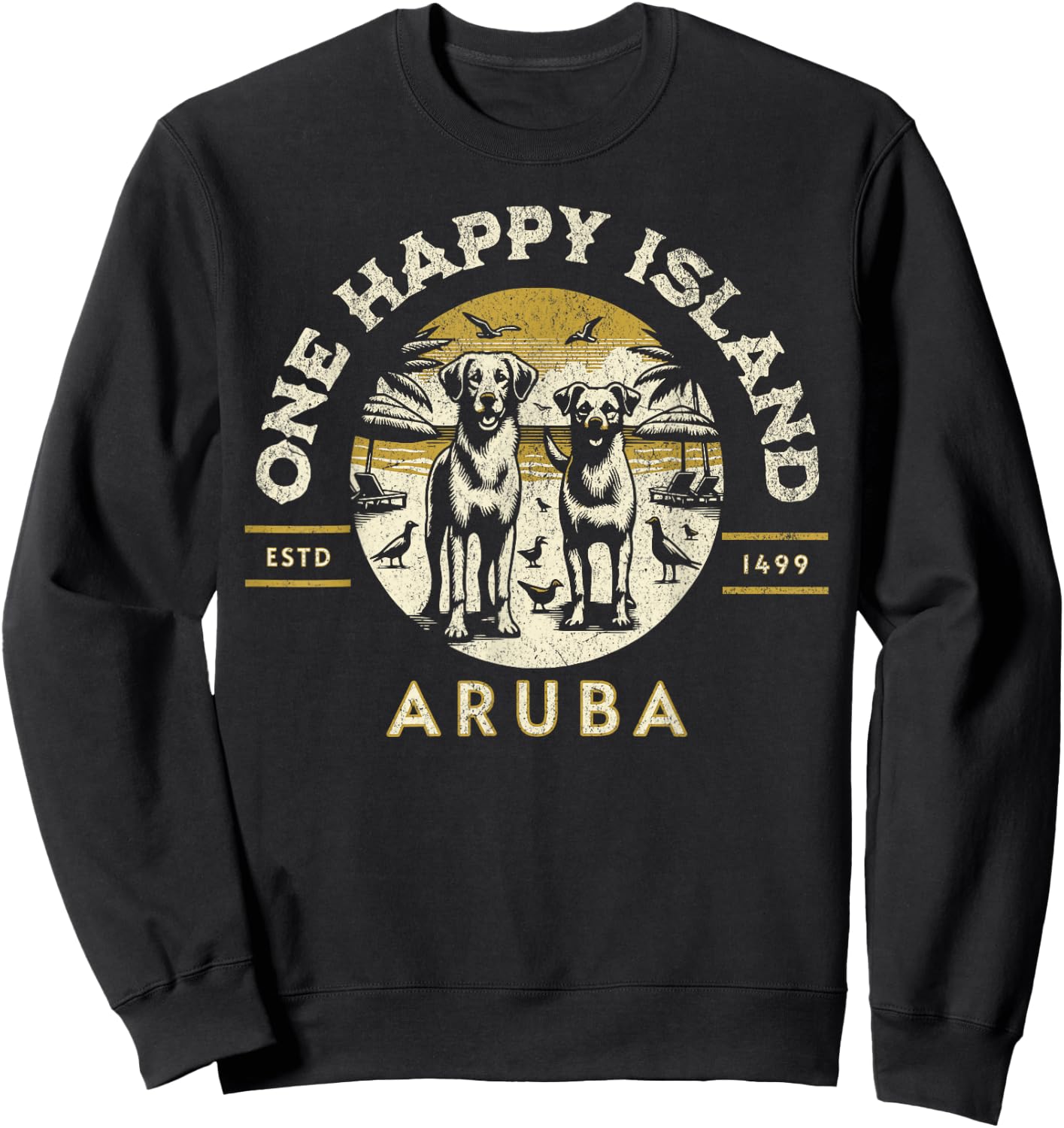 One Happy Island Aruba Coolest Beach Dogs Paradise Vintage Sweatshirt - Sweatshirt | Black