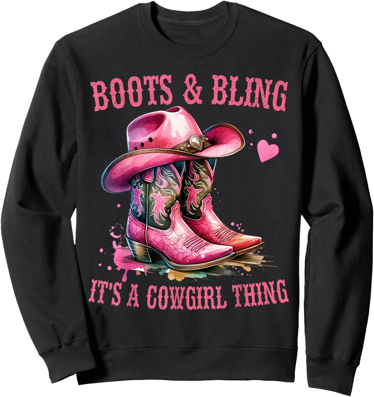 Boots and Bling its a Cowgirl Thing Cute Love Country Life Sweatshirt - Sweatshirt | Black