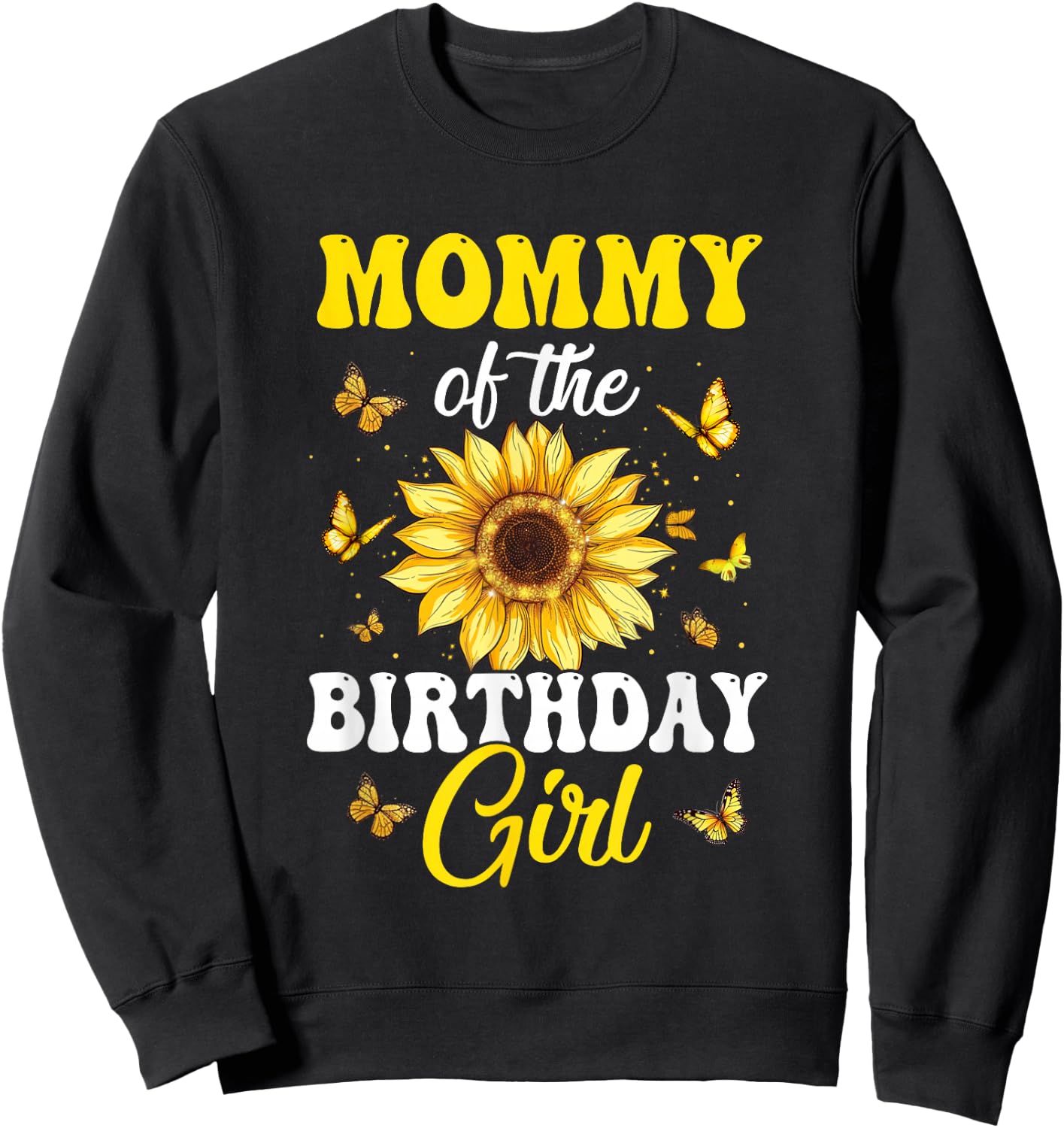 Mommy Of The Birthday Girl Sunflower Party Family Matching Sweatshirt - Sweatshirt | Black