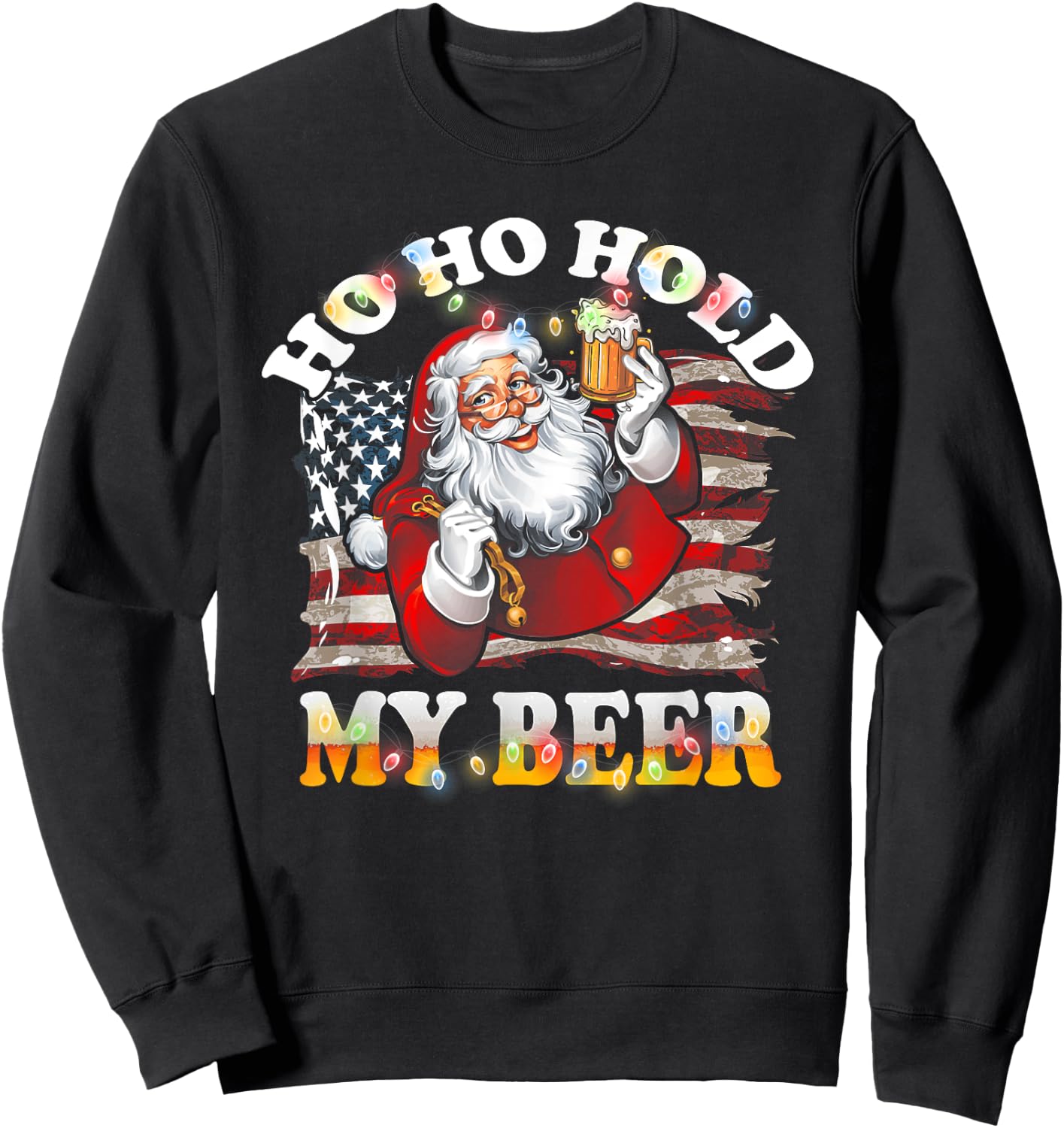 Christmas In July Santa Ho Ho Hold My Beer USA Flag Sweatshirt - Sweatshirt | Black