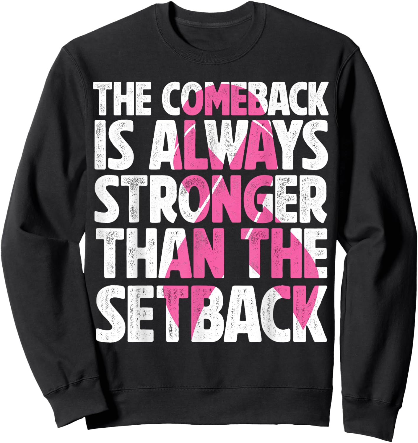 The Comeback Is Always Stronger Than Setback Breast Cancer Sweatshirt - Sweatshirt | Black