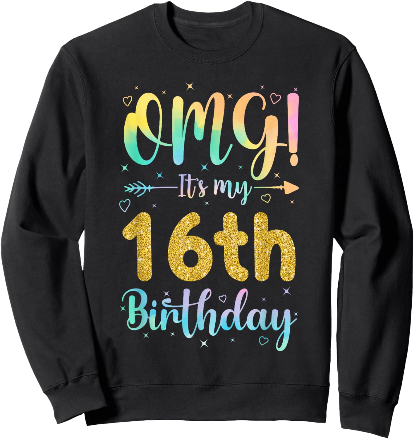 OMG It's My 16th Birthday Girls Shirts 16 Years Old Birthday Sweatshirt - Sweatshirt | Black