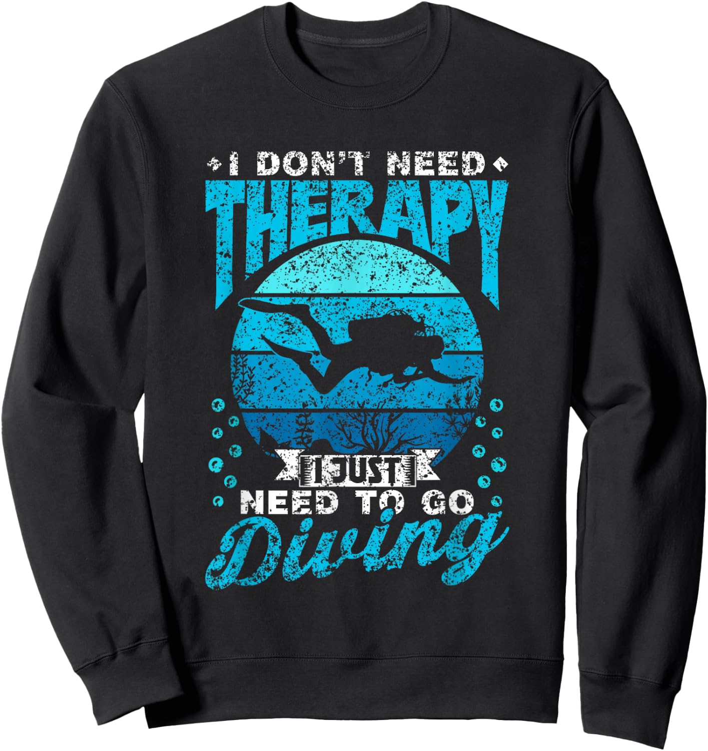 I Don't Need Therapy I Just Need To Go Diving Scuba Diving Sweatshirt - Sweatshirt | Black