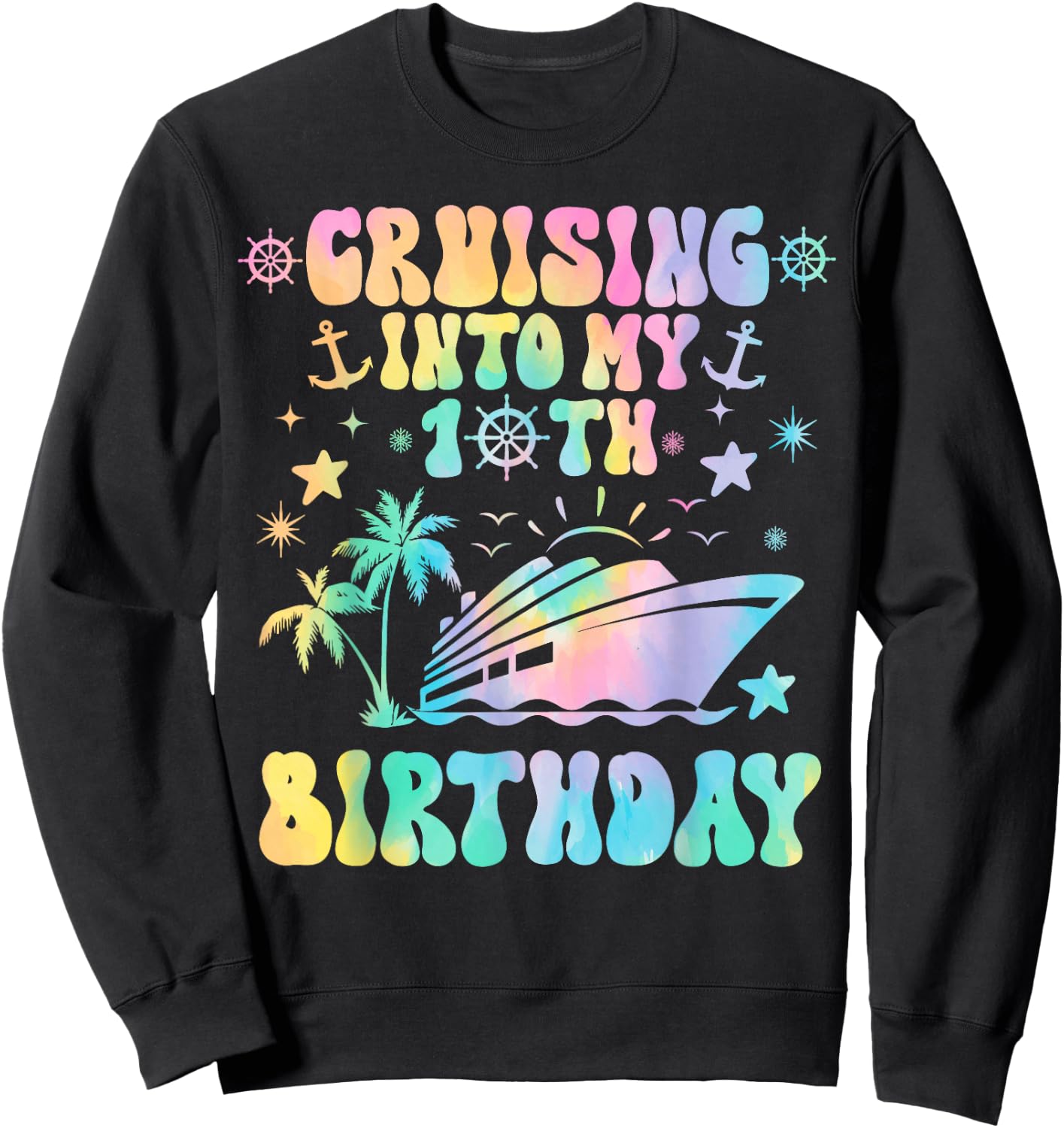 Cruising Into My 10th Birthday Cruise 10 Years Old Tie Dye Sweatshirt - Sweatshirt | Black