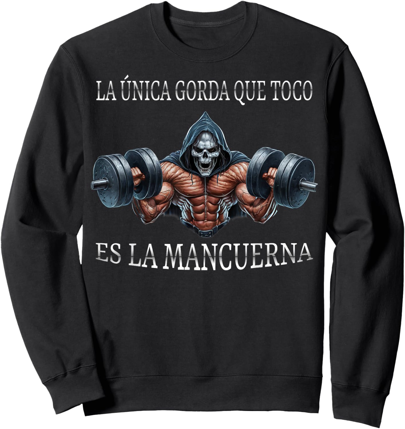 La unica gorda que agarro es la mancuerna calacas chidas gym Sweatshirt - Sweatshirt | Black