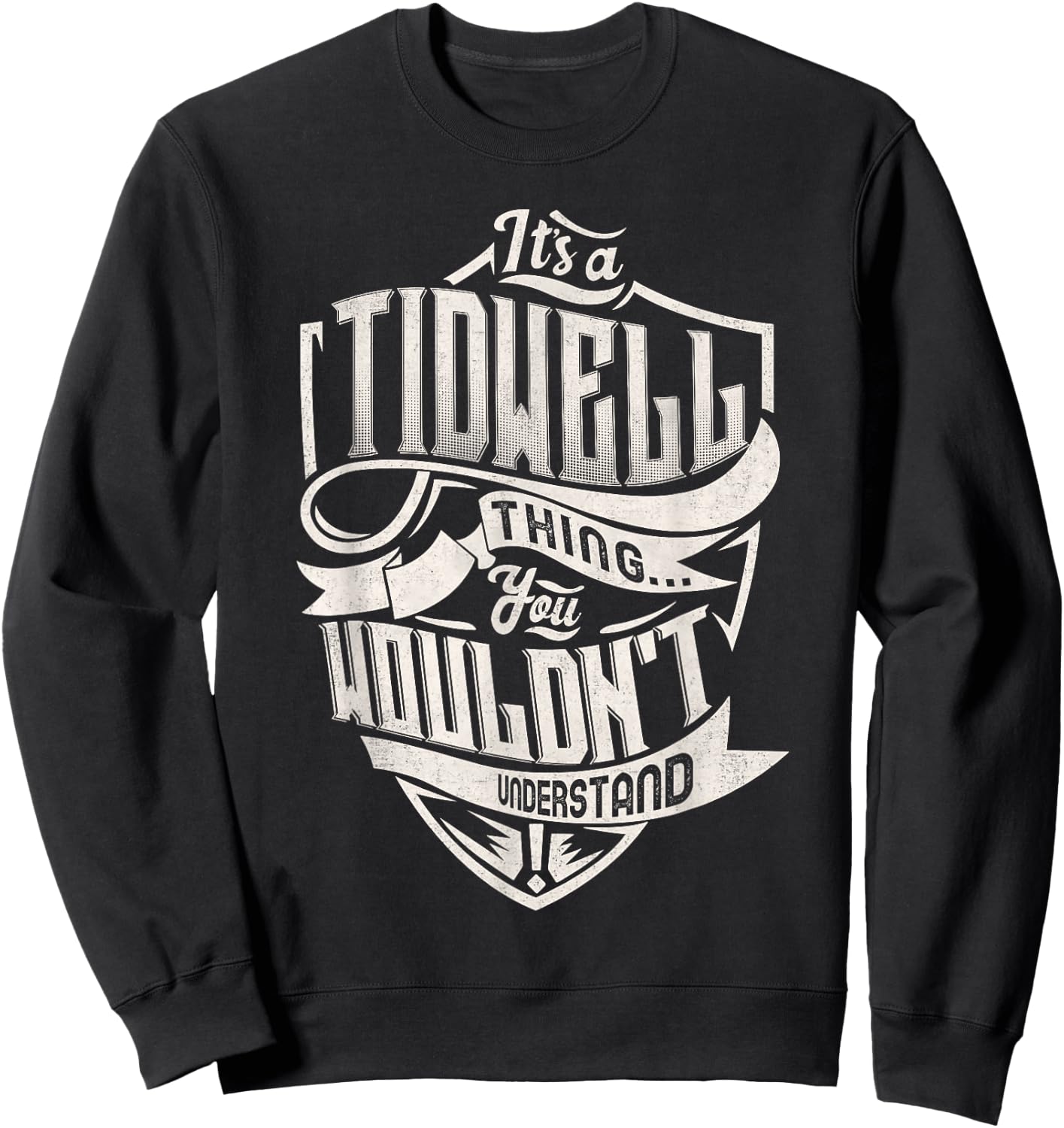 It's A TIDWELL Thing You Wouldn't Understand Family Name Sweatshirt - Sweatshirt | Black