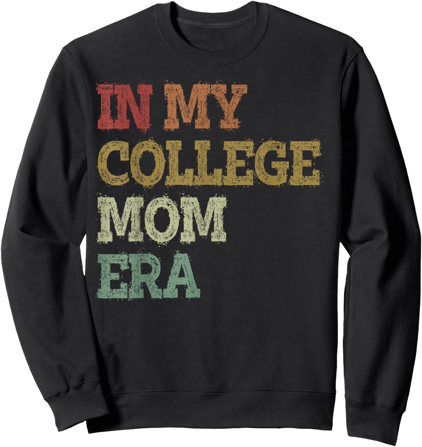In My College Mom Era College Graduation for Mom Sweatshirt - Sweatshirt | Black