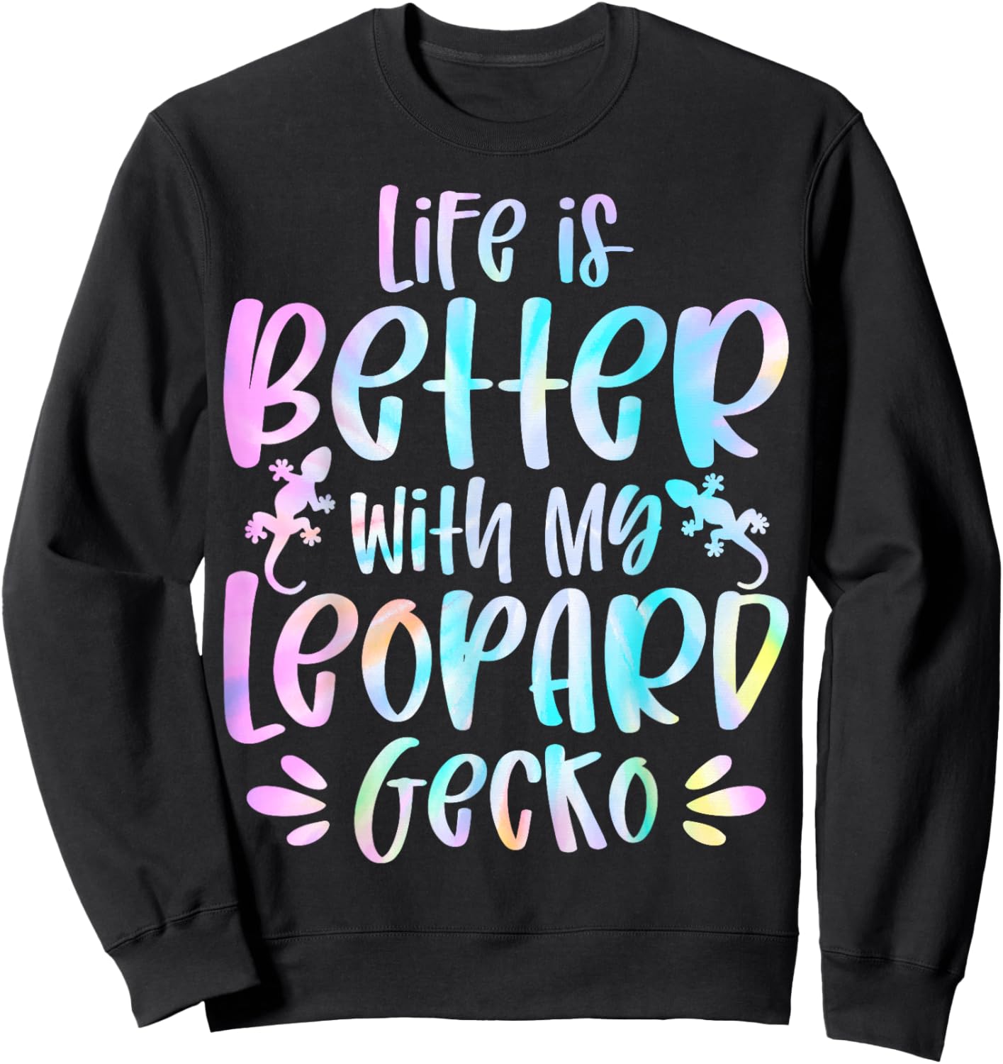 lizard Lover Gifts - Life Is Better with My Leopard Gecko Sweatshirt - Sweatshirt | Black