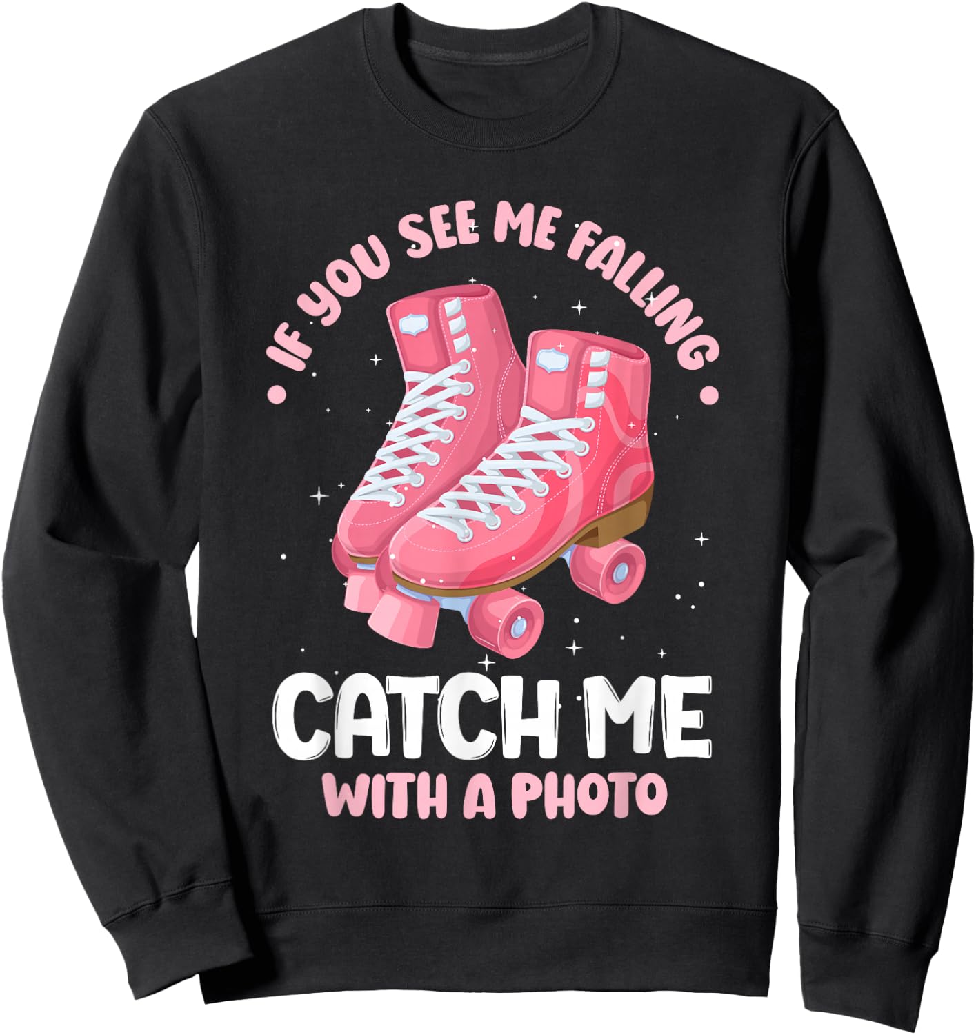 Roller Skate Catch Me With A Photo Sweatshirt - Sweatshirt | Black