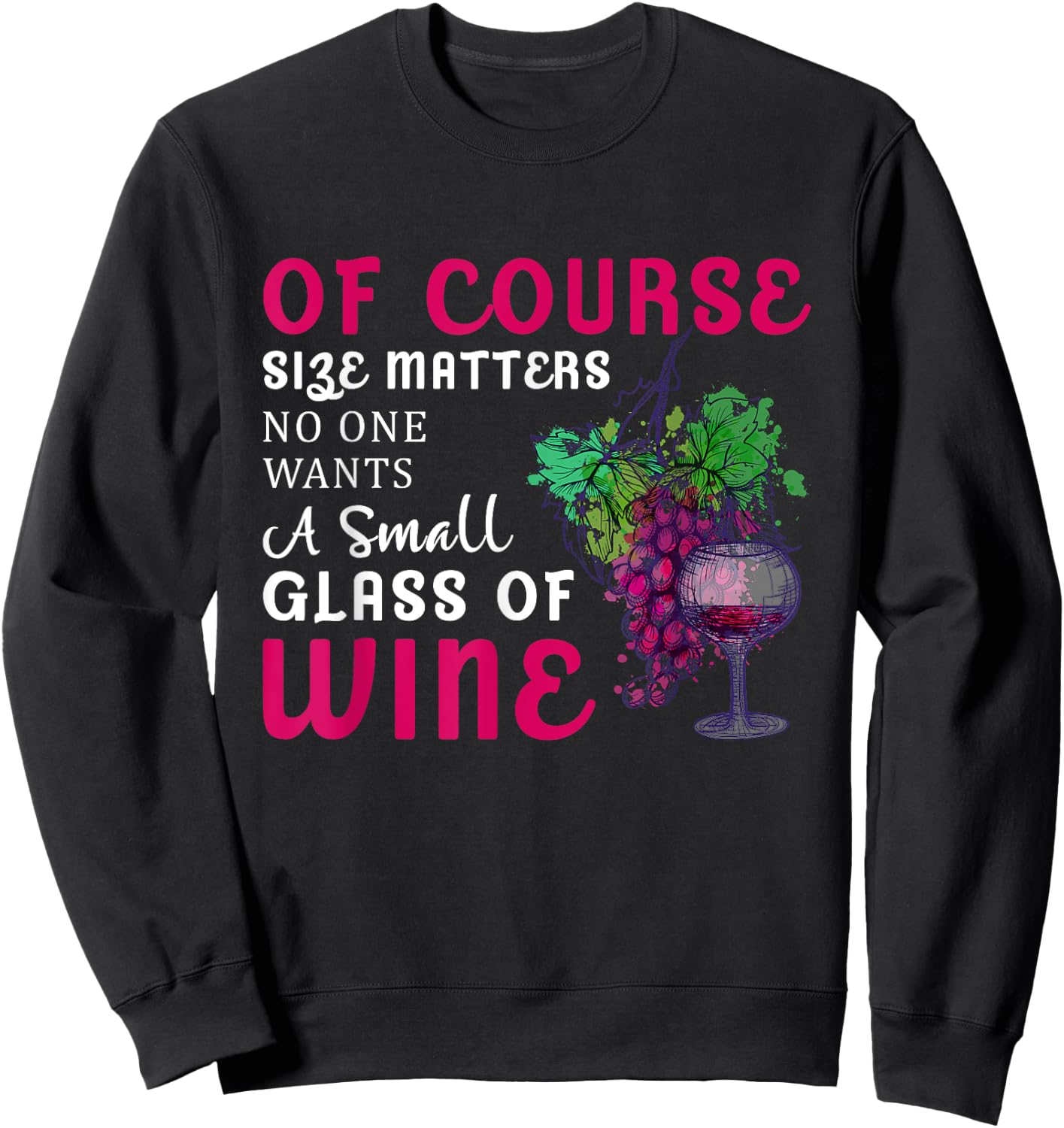 Funny Wine Quote - Wine Drinker Lover - Wine Glass Sweatshirt - Sweatshirt | Black