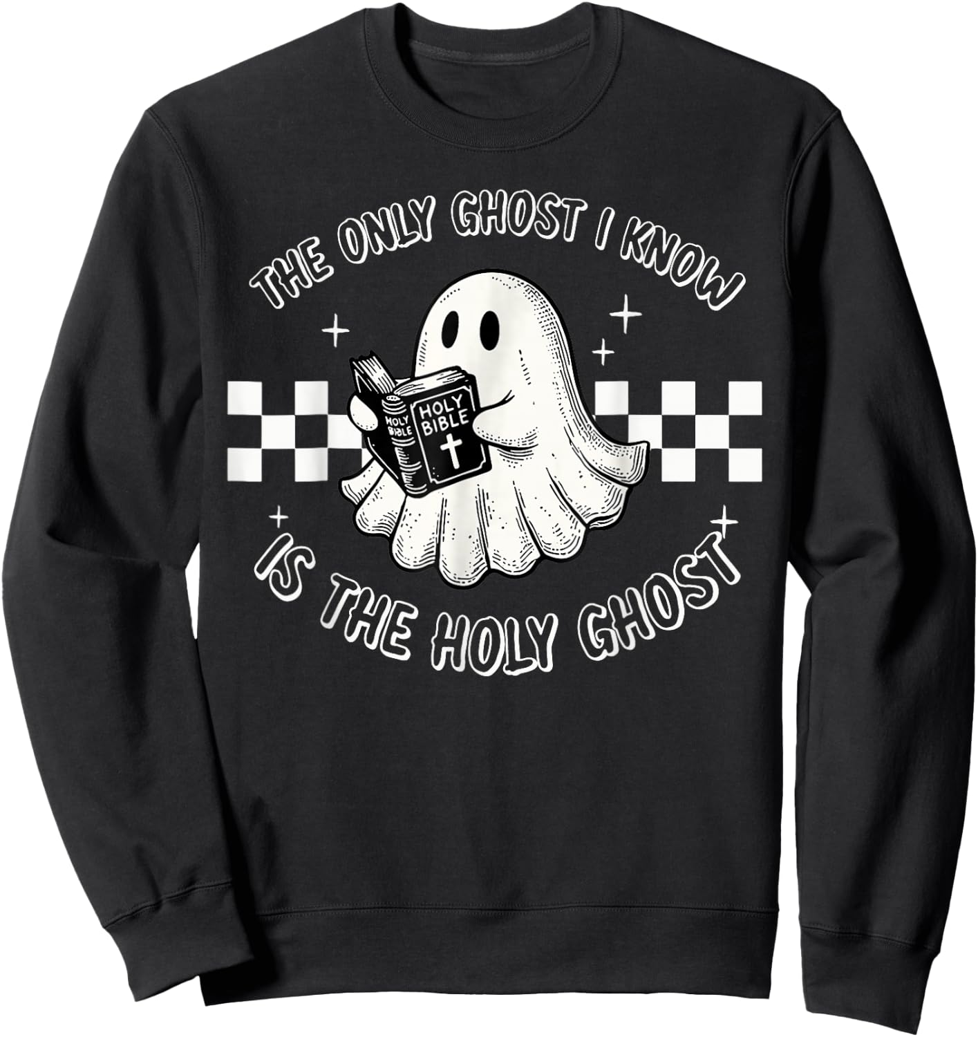 The Only Ghost I Know Is The Holy Ghost Funny Boo Bible Sweatshirt - Sweatshirt | Black