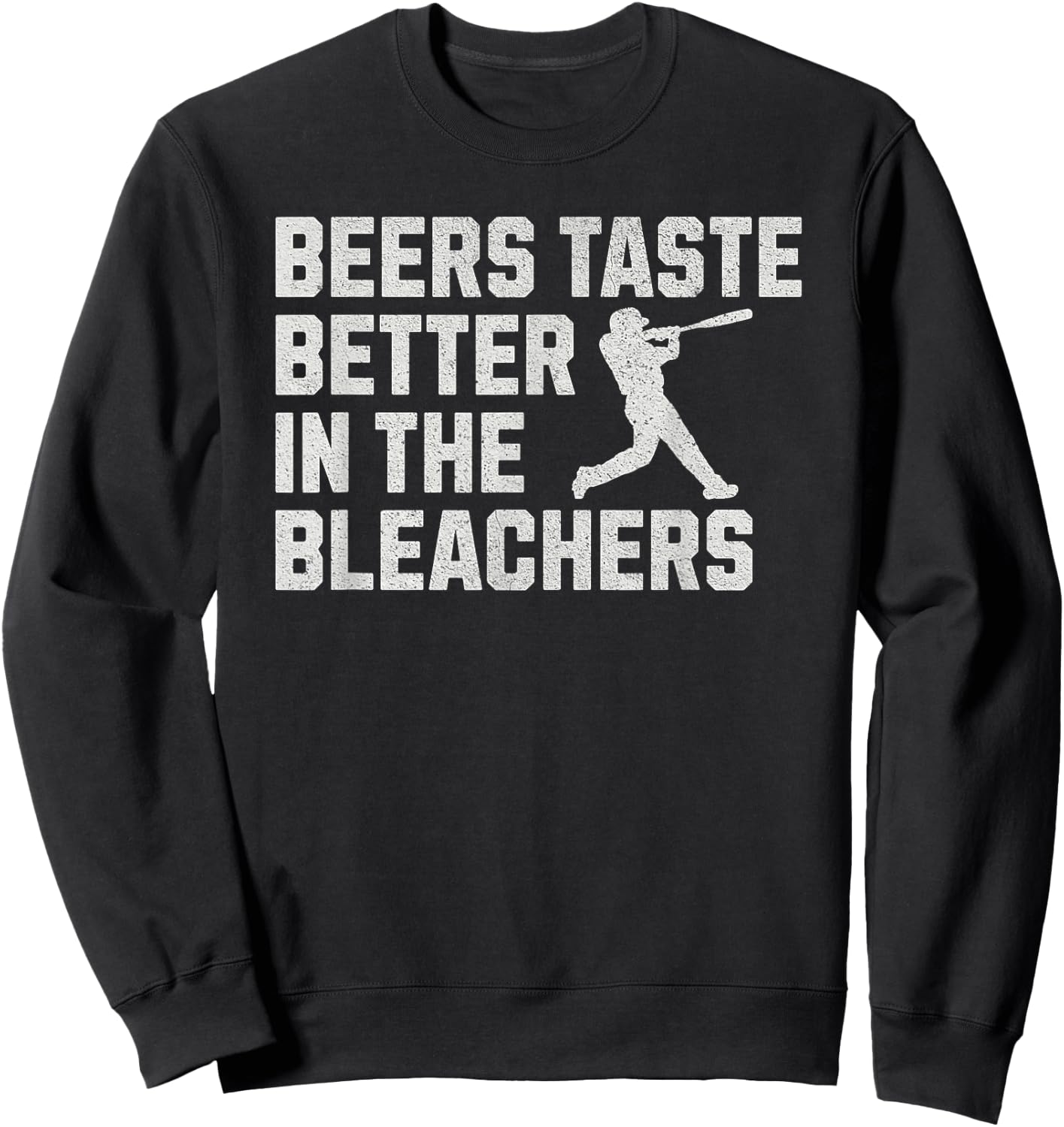 Funny Baseball Beers Taste Better In The Bleachers Sweatshirt - Sweatshirt | Black
